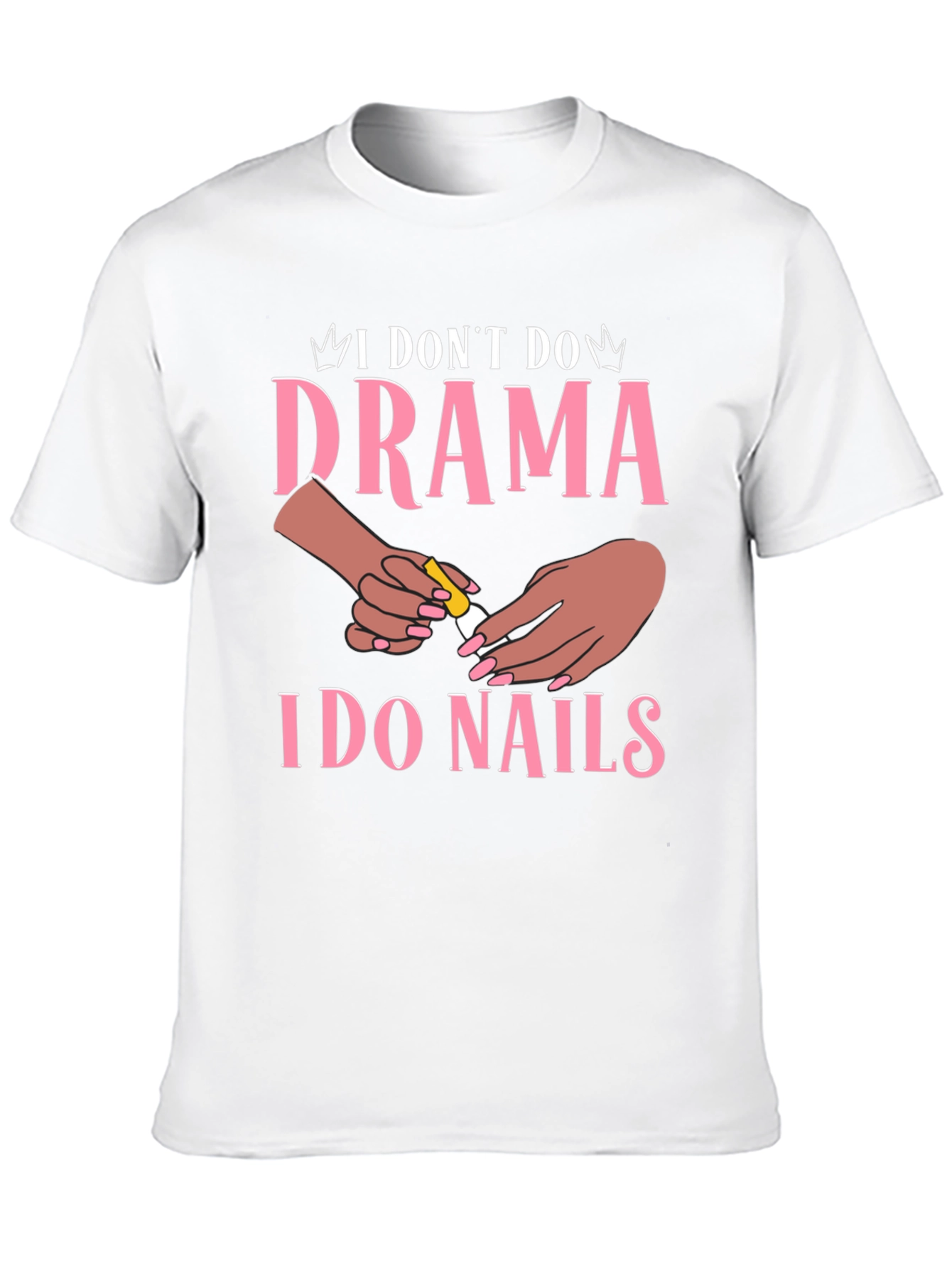 Black I Don't Do Drama I Do Nails Graphic T-Shirt view 10