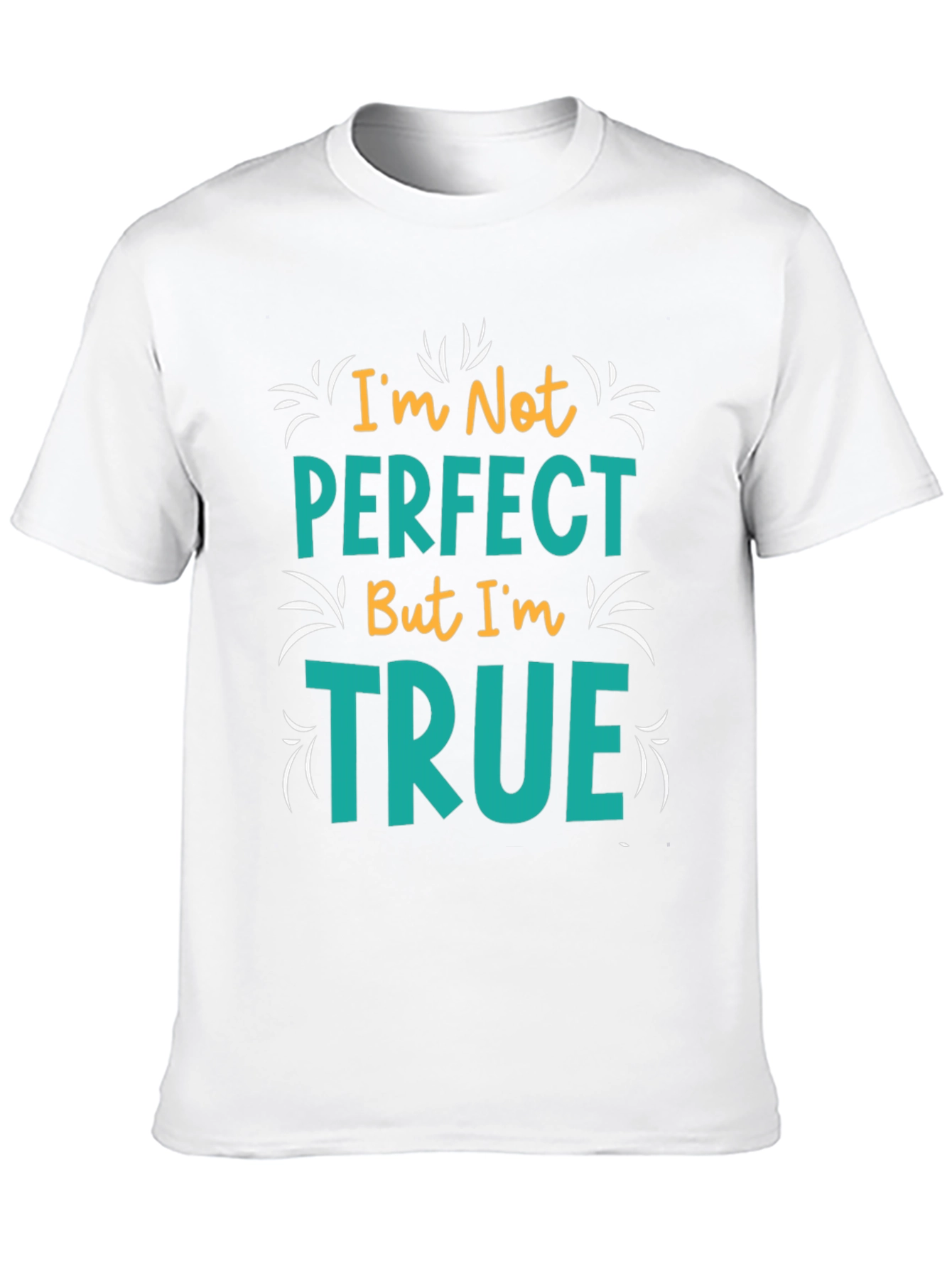 Black I'm Not Perfect But I'm True T-Shirt view 10