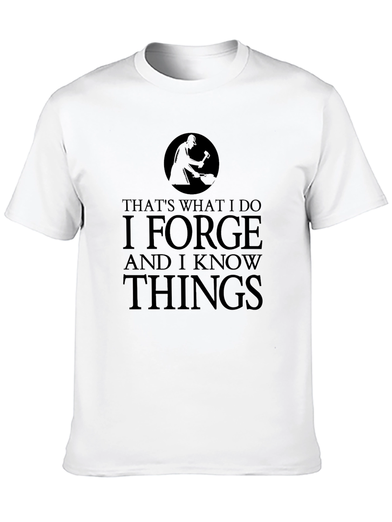 Black I Forge and I Know Things Black T-Shirt view 10