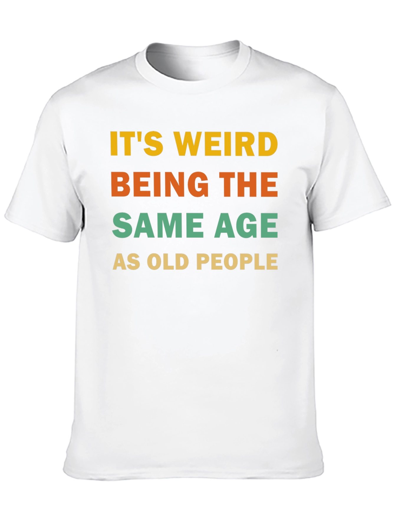 Black It's Weird Being The Same Age As Old People T-Shirt view 10