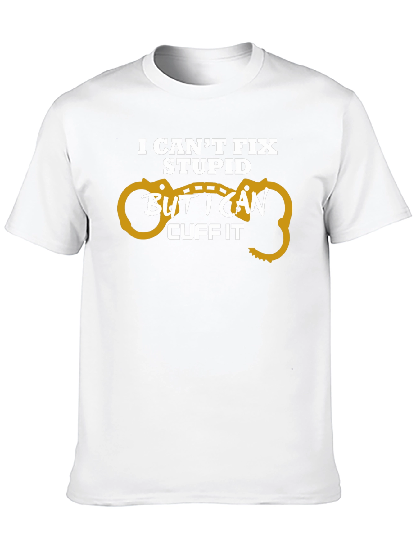 Black I Can't Fix Stupid Cuff It T-Shirt view 10