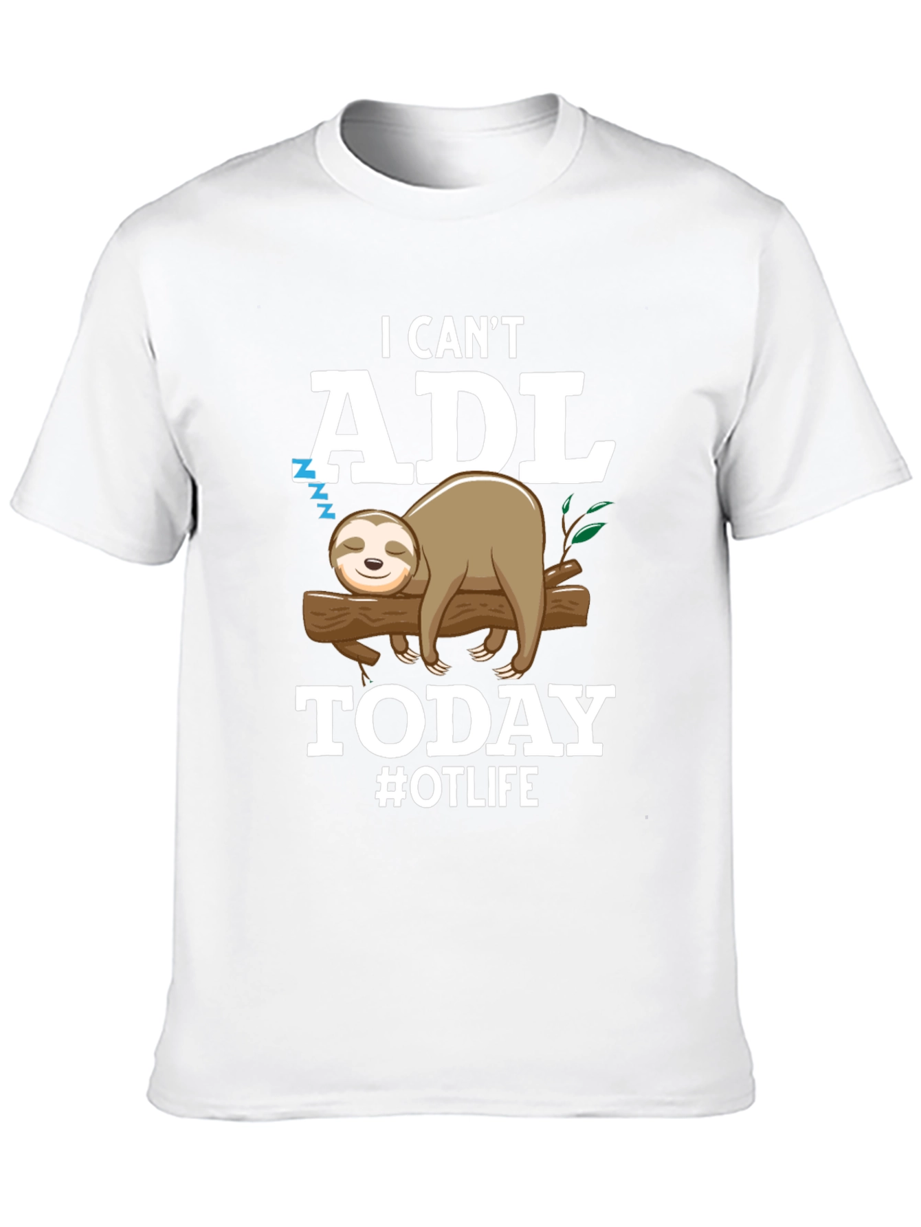 Black I Can't ADL Today Sloth OT Life T-Shirt view 10