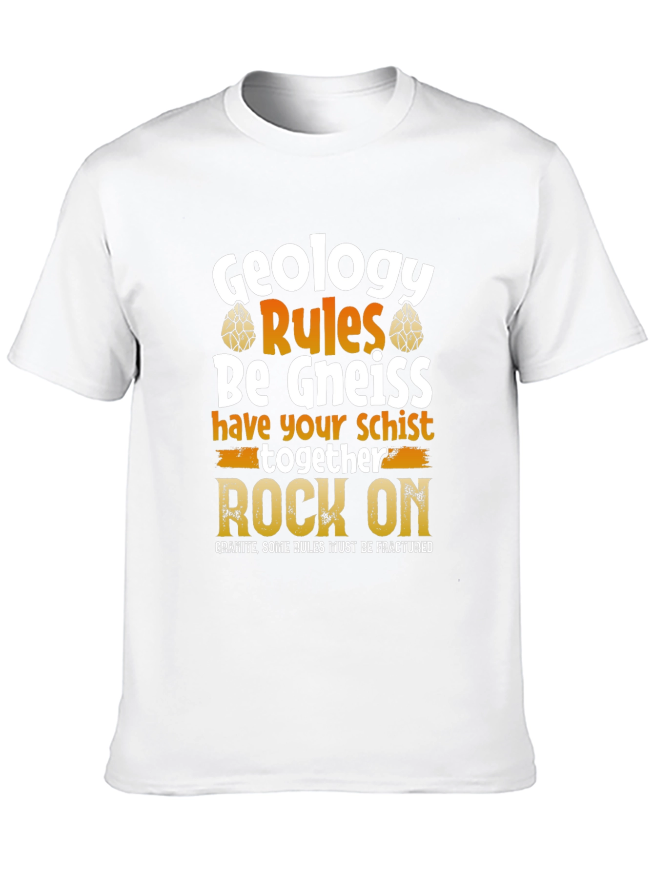 Black Geology Rules Be Gneiss Rock On T-Shirt view 10