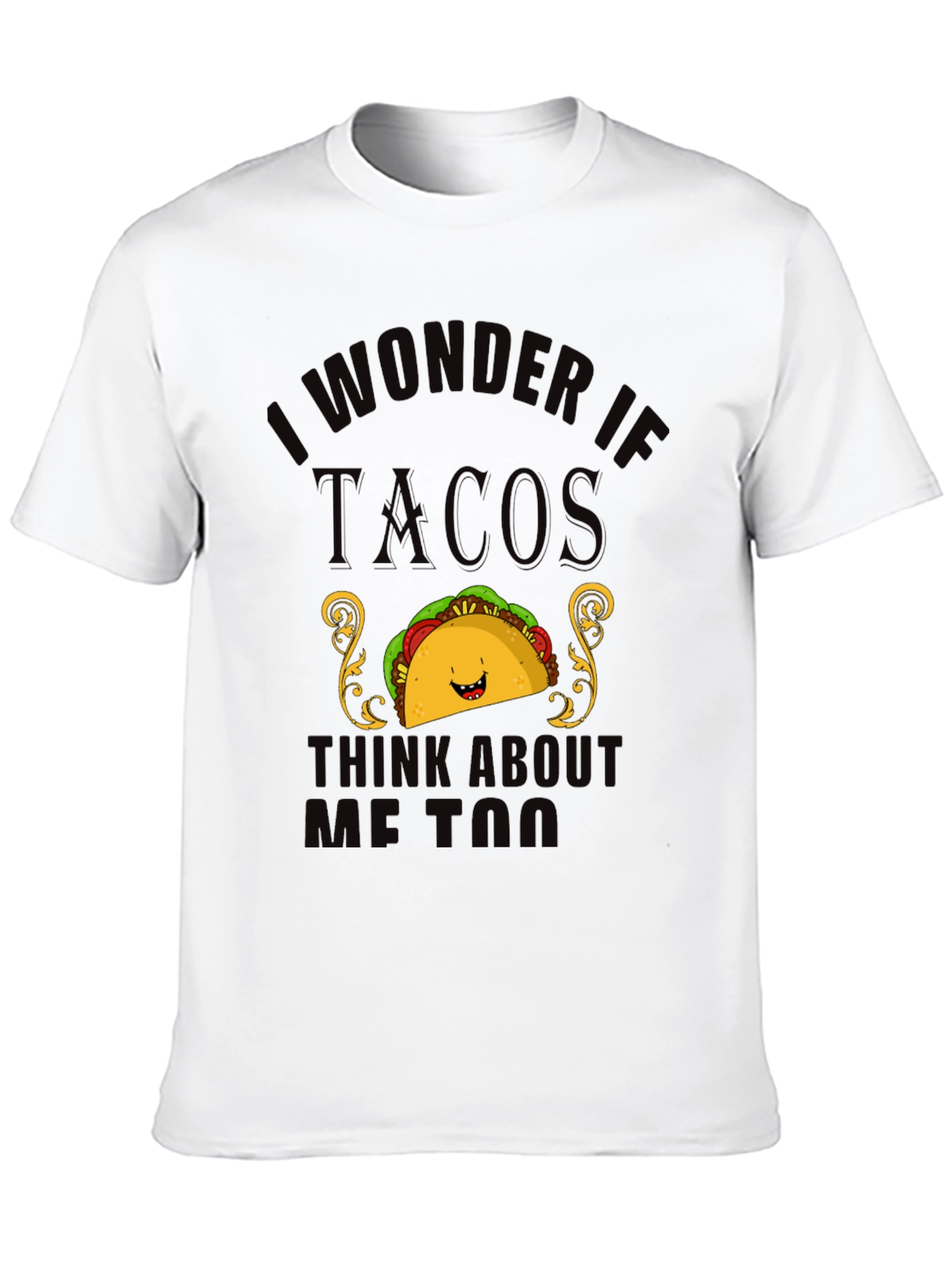 Black Taco Lover T-Shirt - "I Wonder If Tacos Think About Me Too" view 10