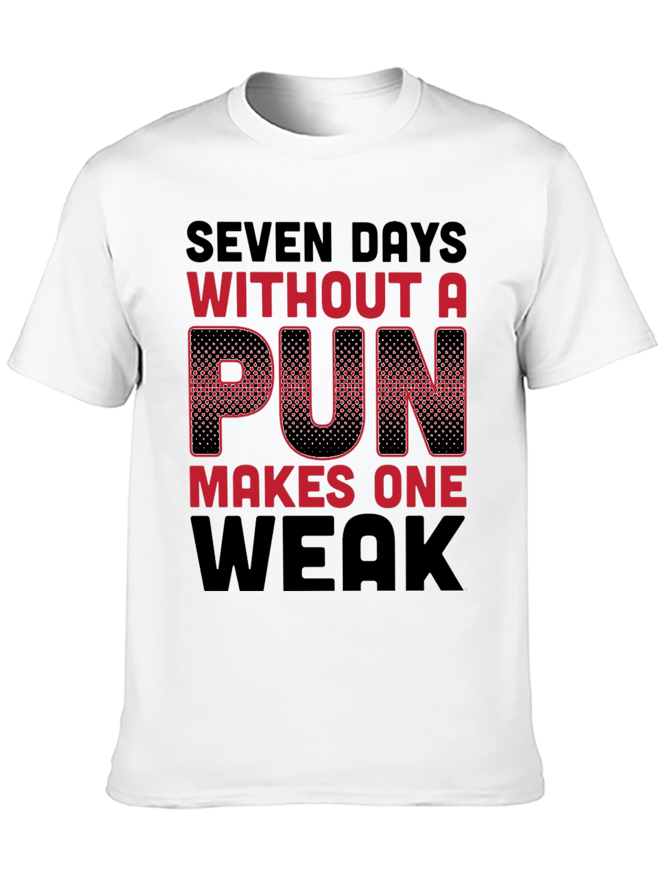 Black Seven Days Without a Pun Funny T-Shirt view 10