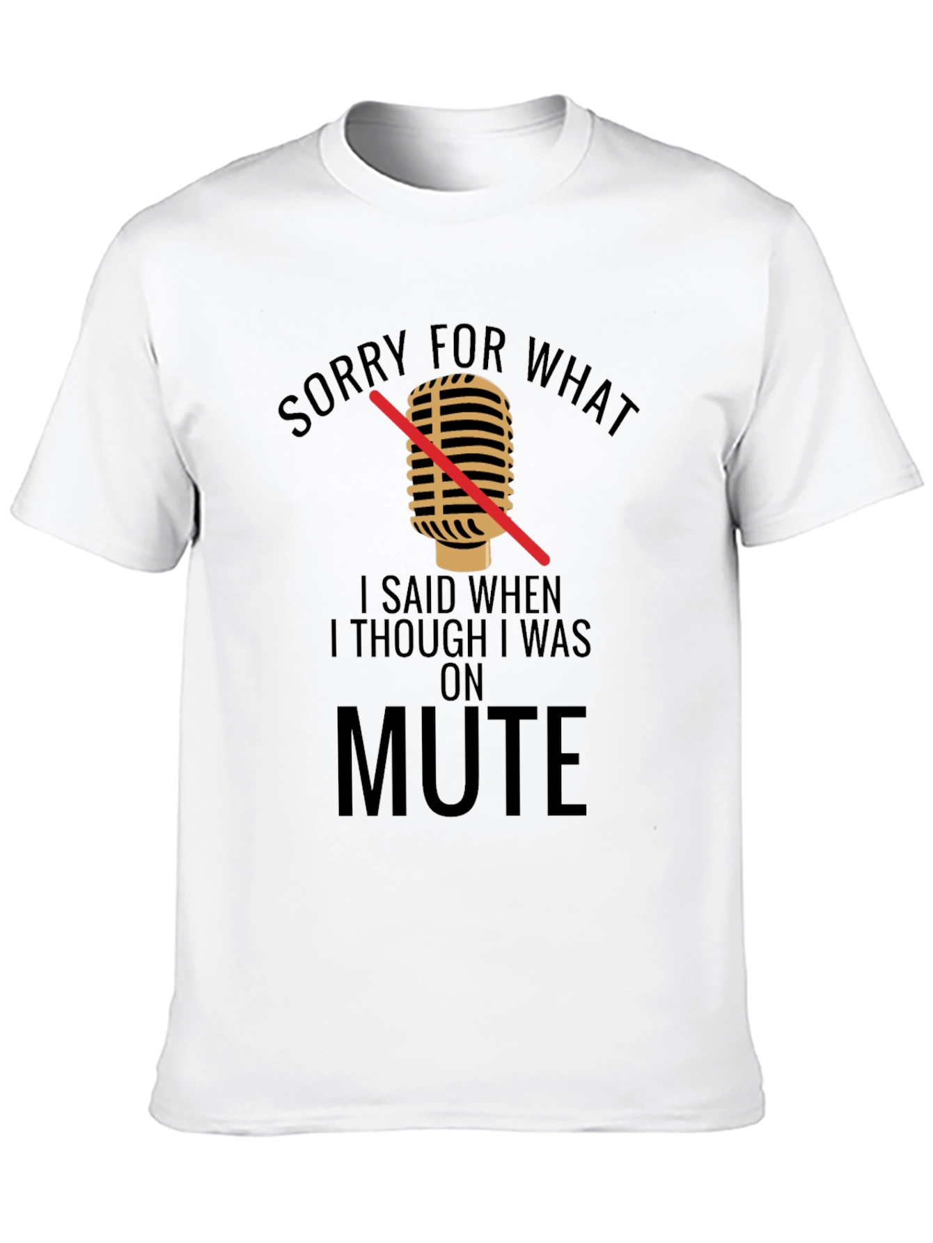 Black Sorry For What I Said On Mute T-Shirt view 10