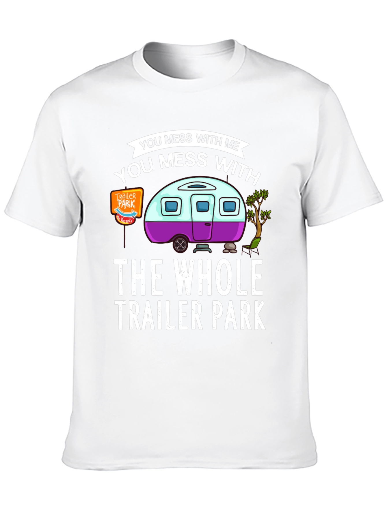 Black Mess with Me, Trailer Park T-Shirt view 10