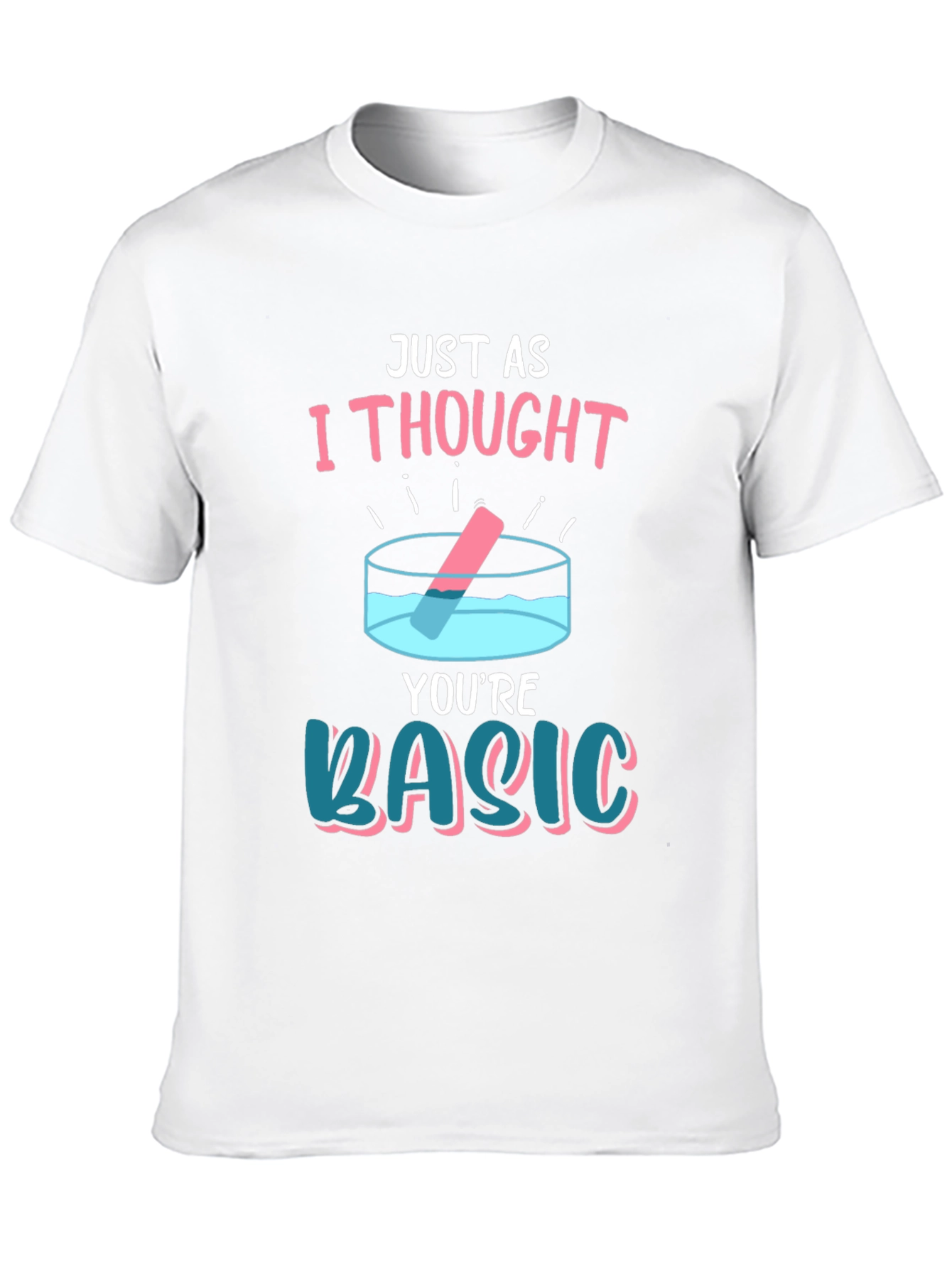 Black Just As I Thought You're Basic T-Shirt view 10