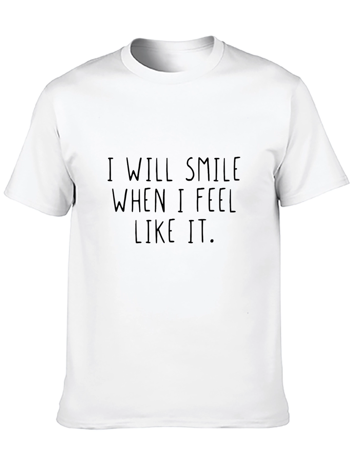 Black I Will Smile When I Feel Like It T-Shirt view 10