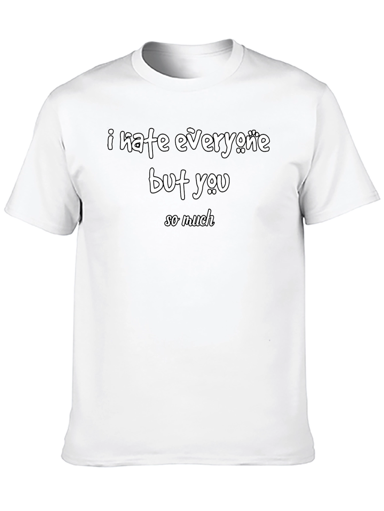 Black I Hate Everyone But You Funny Graphic T-Shirt view 10