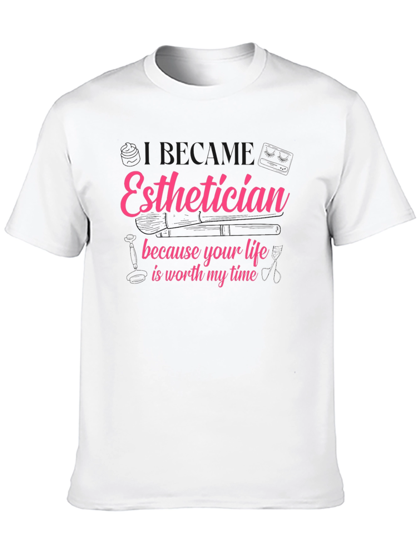 Black Esthetician T-Shirt - Life is Worth My Time view 10