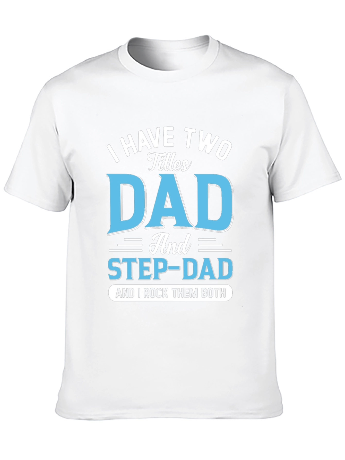 Black I Have Two Titles Dad and Step-Dad T-Shirt view 10