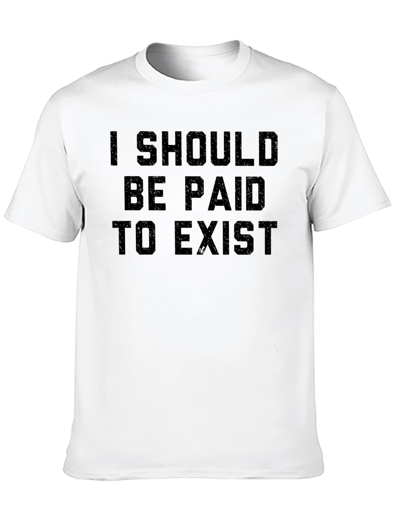 Black I Should Be Paid to Exist - Funny Graphic Tee view 10