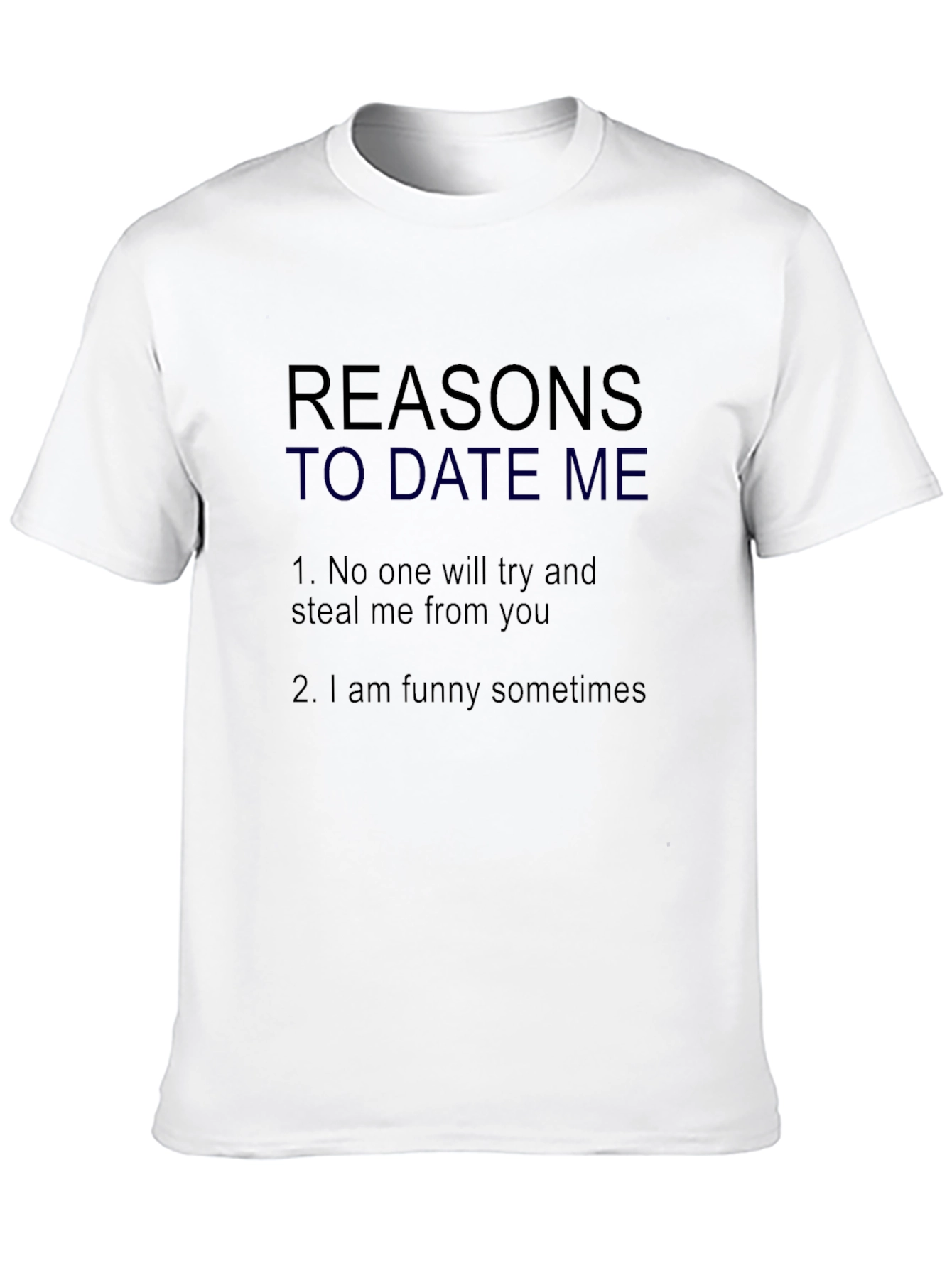 Black Reasons to Date Me T-Shirt - Funny Dating Shirt view 10