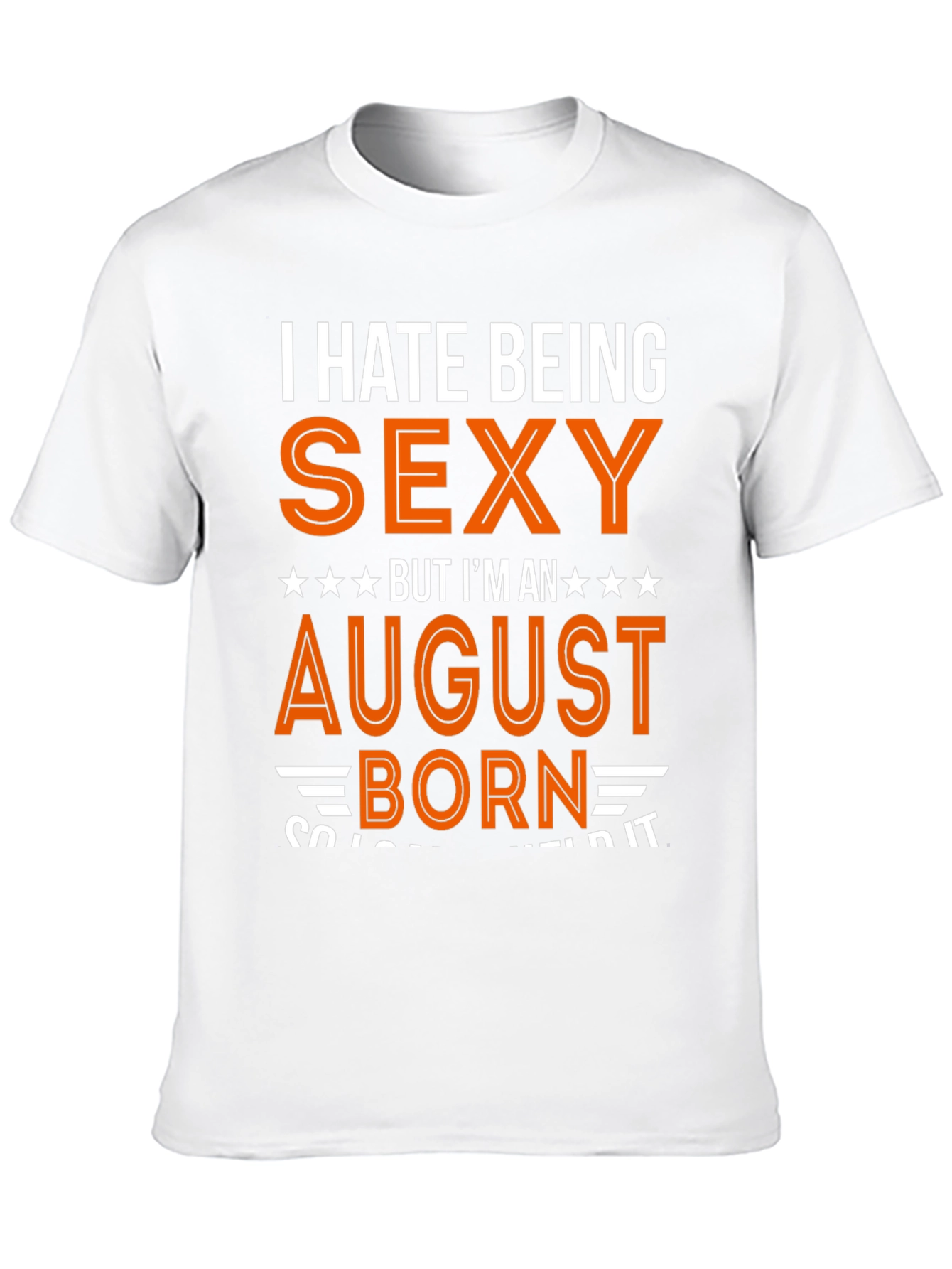 Black I Hate Being Sexy August Born T-Shirt view 10