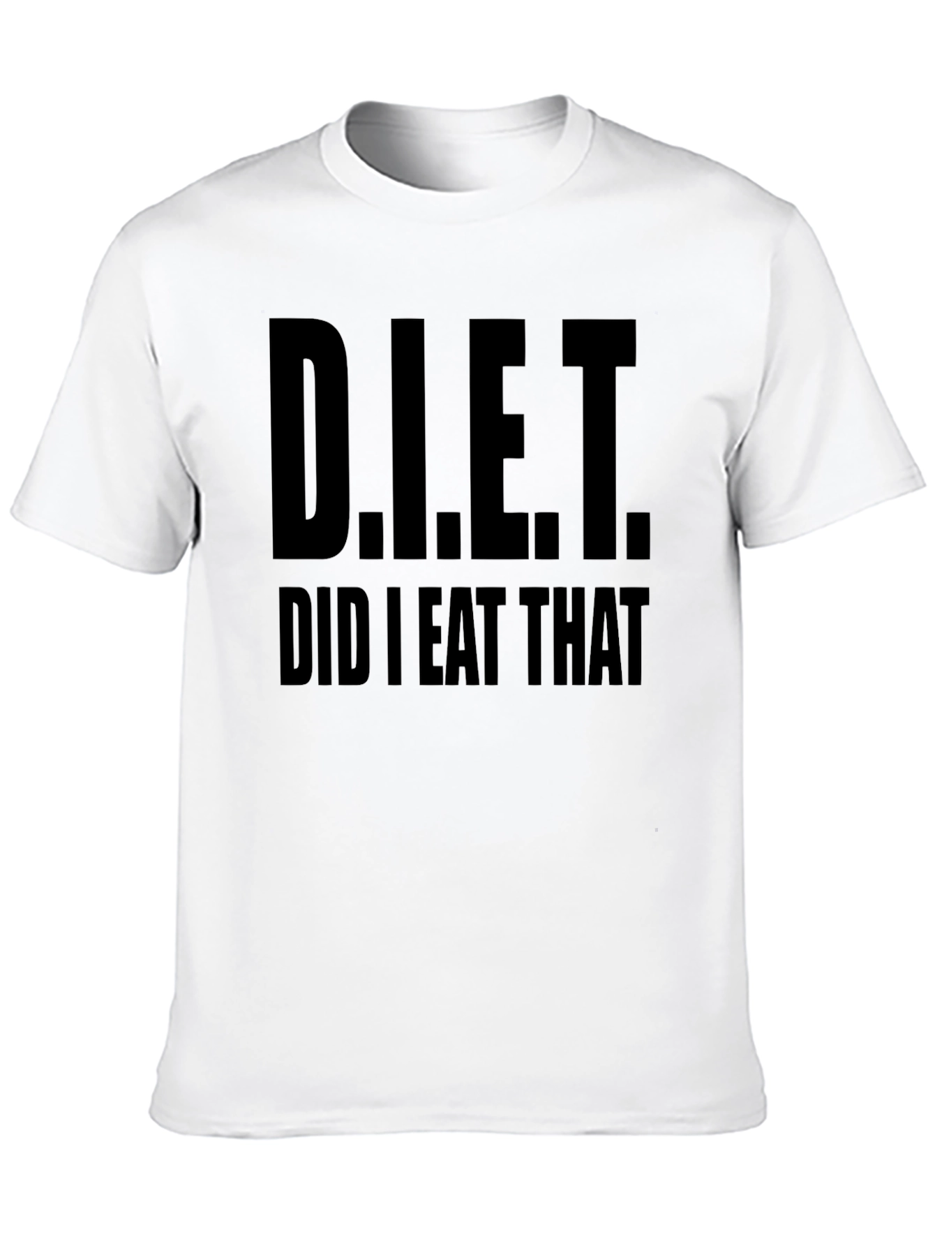 D.I.E.T. Did I Eat That T-Shirt - 10