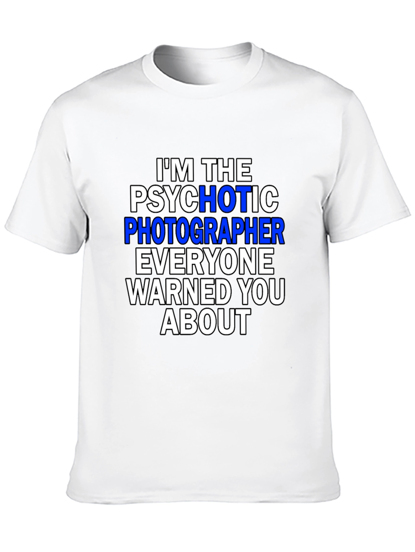 Black Psychotic Photographer T-Shirt - Funny Photography Tee view 10