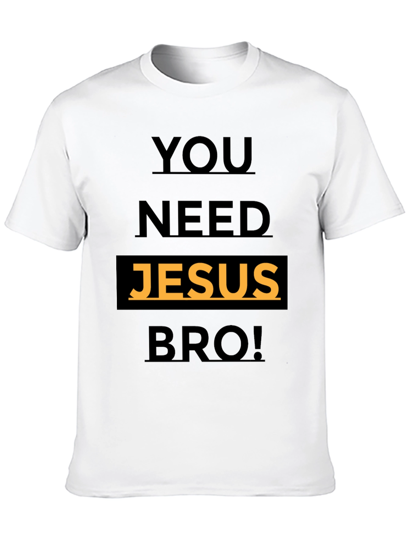 Black You Need Jesus Bro! Graphic T-Shirt view 10