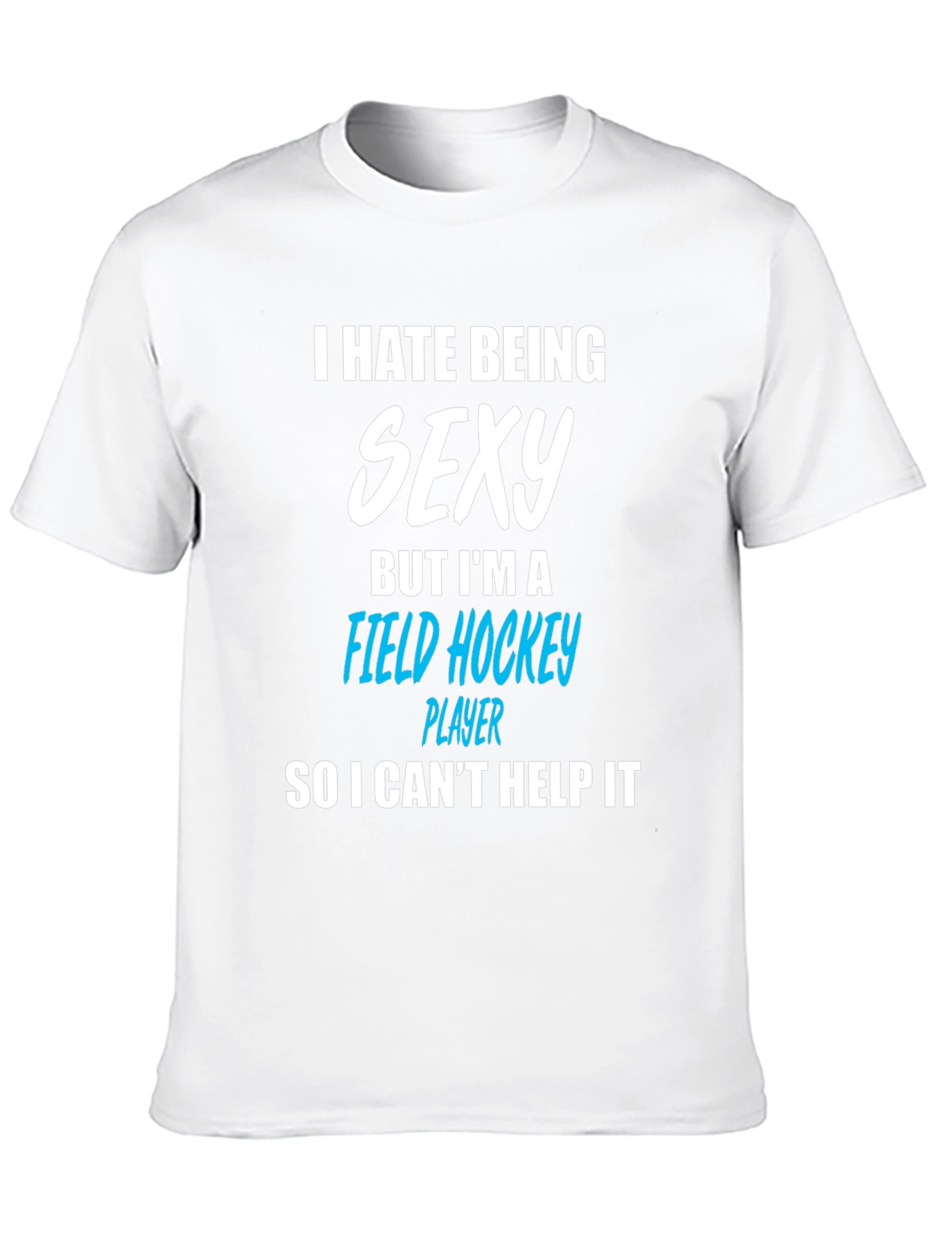 Black Funny Field Hockey Player T-Shirt - I Hate Being Sexy view 10