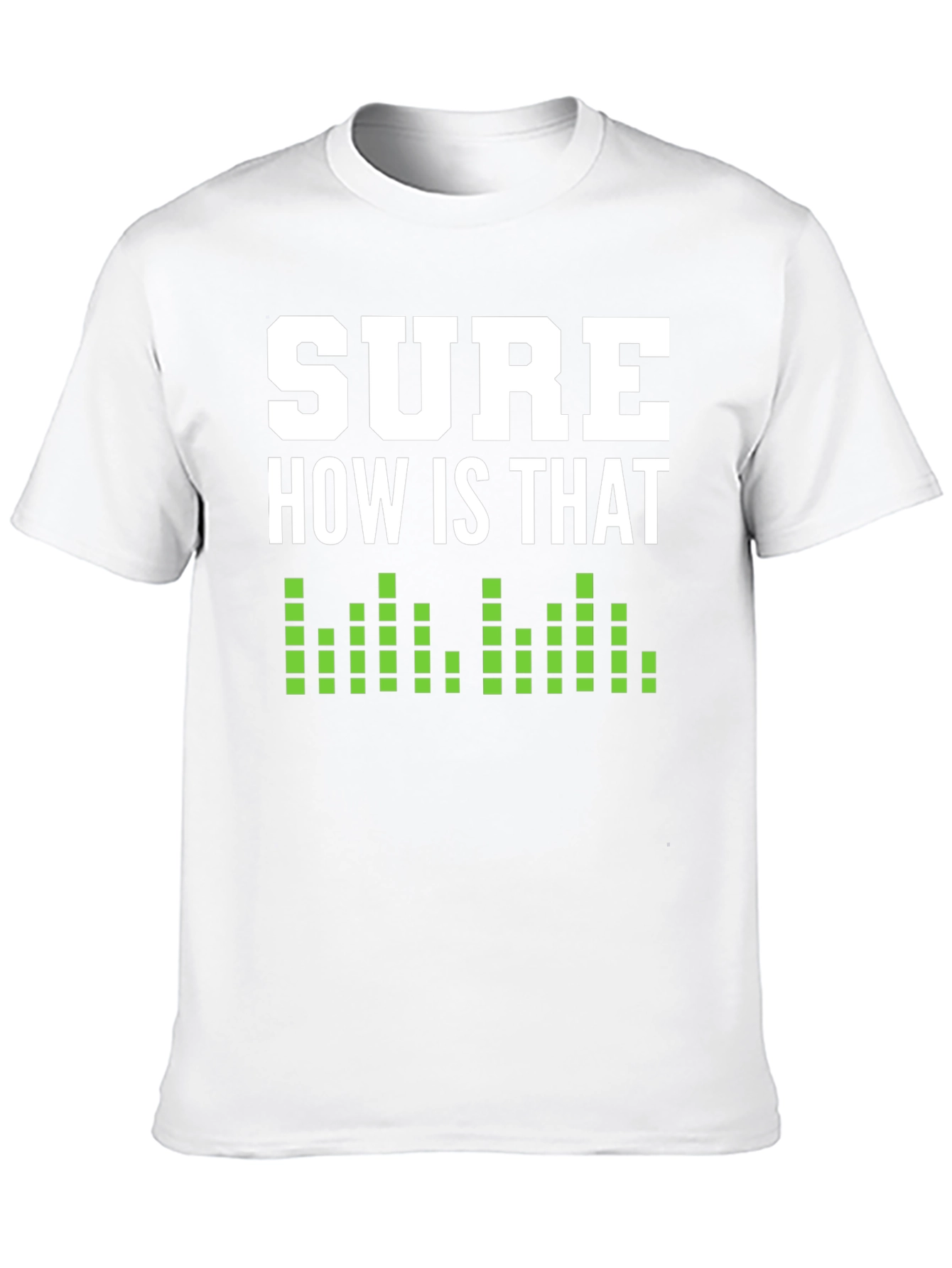 Black Sure How Is That Shirt - Funny Sarcastic T-Shirt view 10