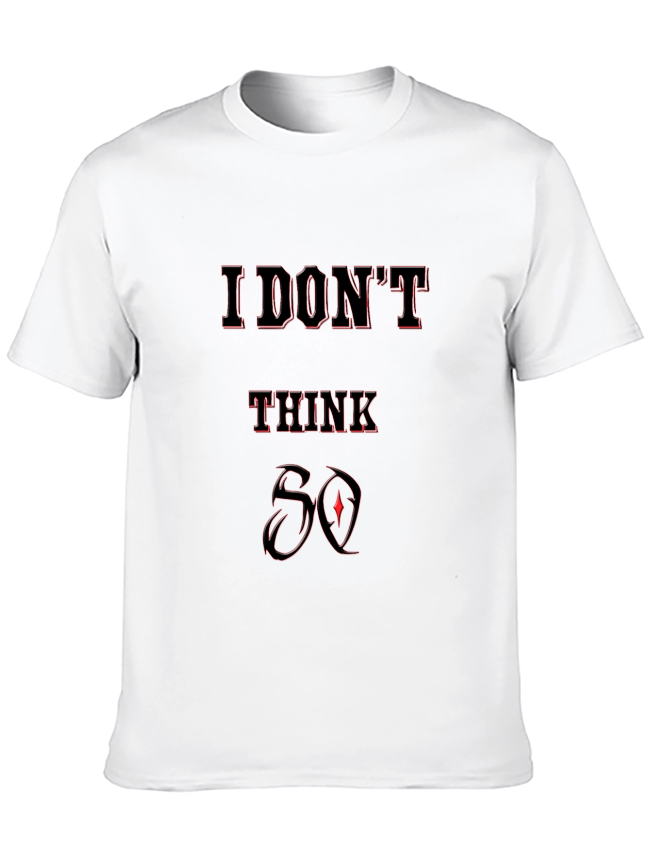 Black I Don't Think So Graphic T-Shirt - Black view 10