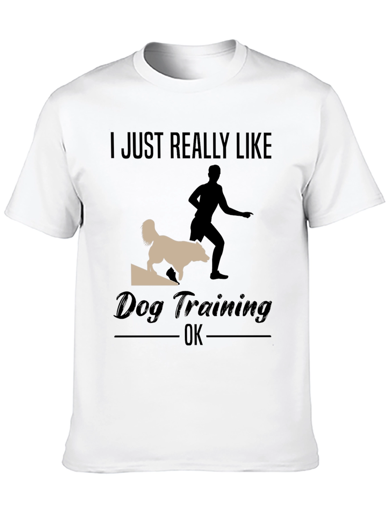 Black Dog Training T-Shirt - I Just Really Like Dog Training OK view 10