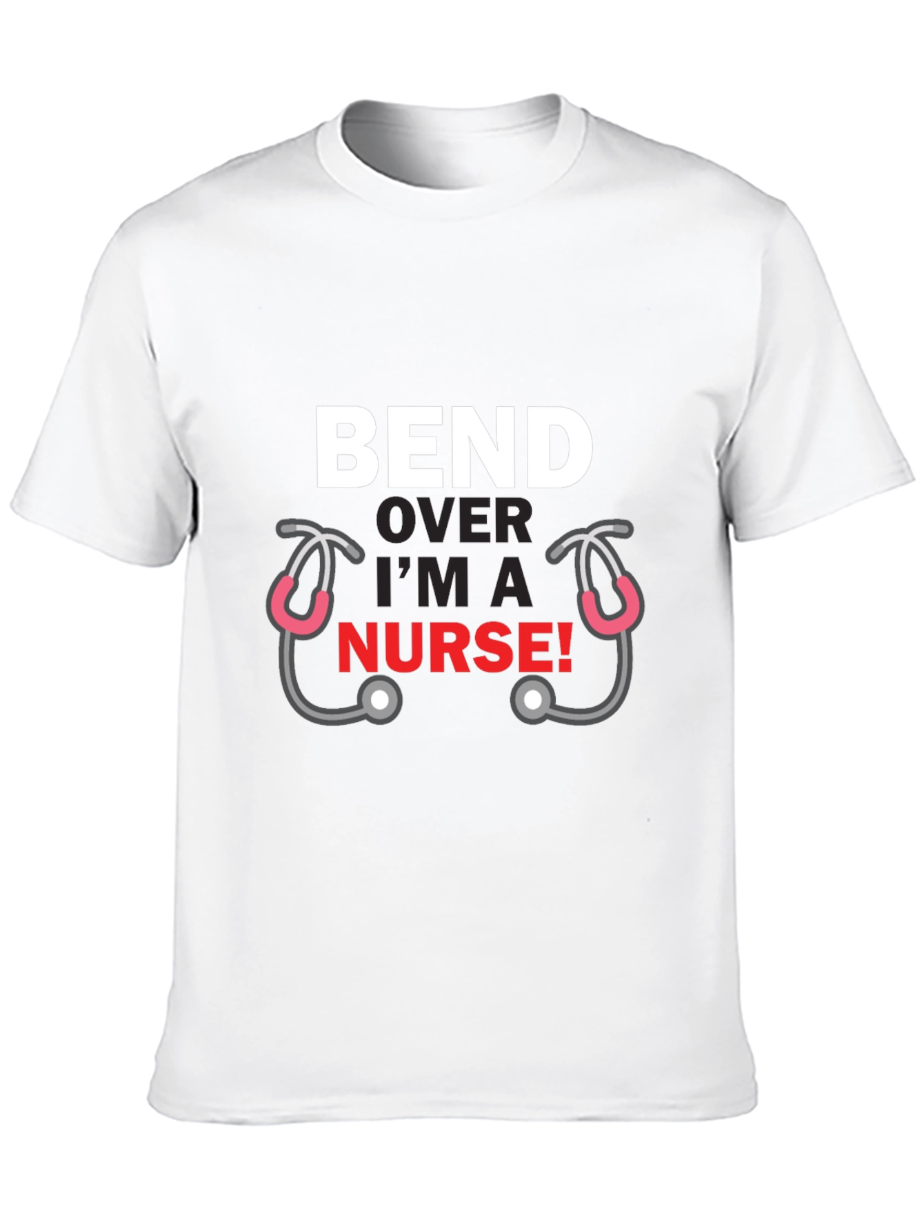 Black Bend Over I'm A Nurse T-Shirt Funny Graphic Tee view 10
