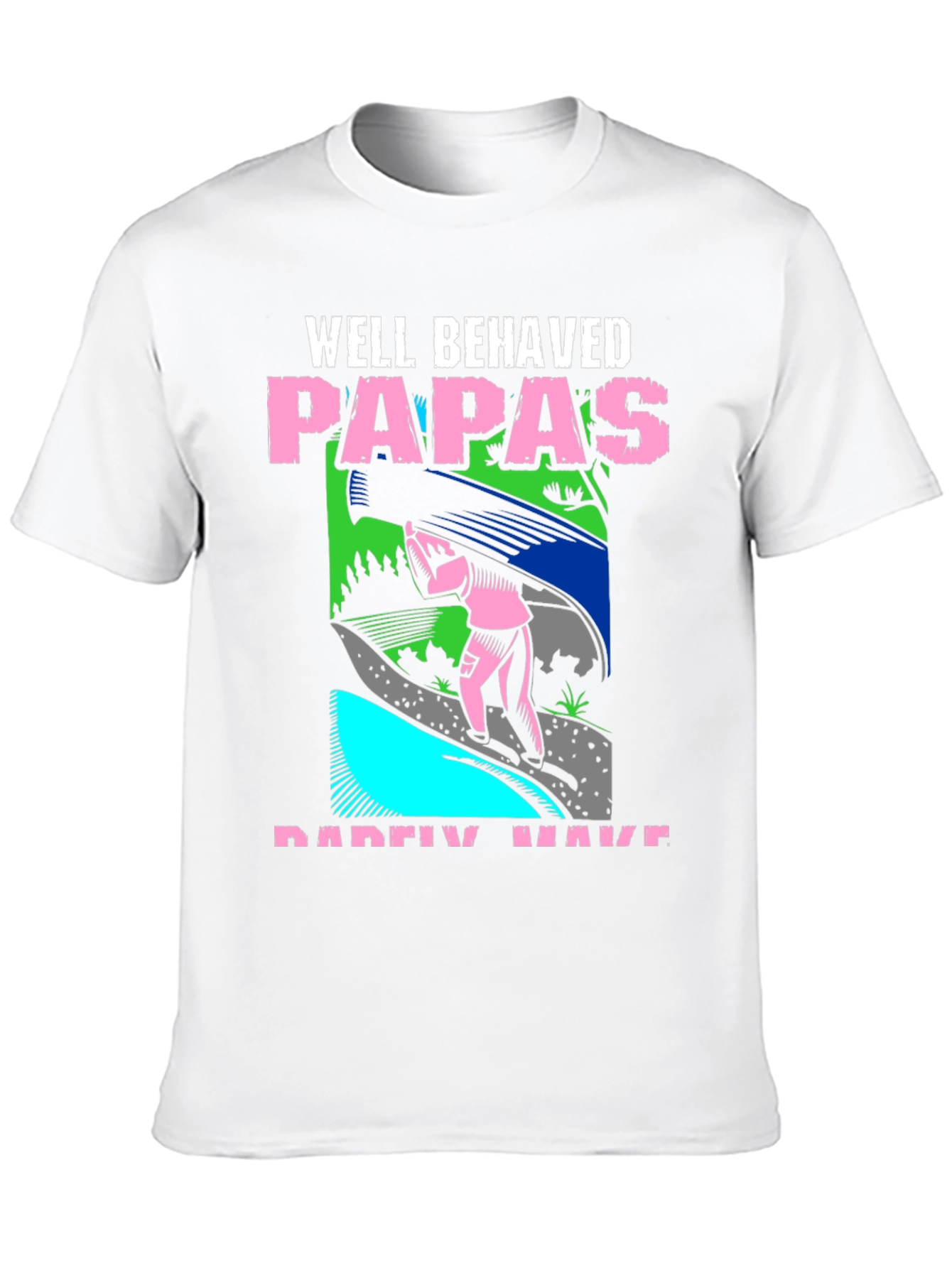 Black Well Behaved Papas T-Shirt Funny Father's Day Tee view 10