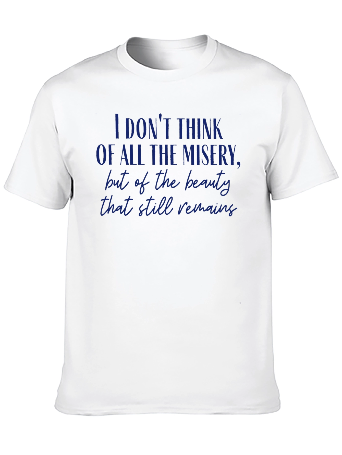 Inspirational Quote Graphic T-Shirt - 'Beauty That Still Remains' - 10