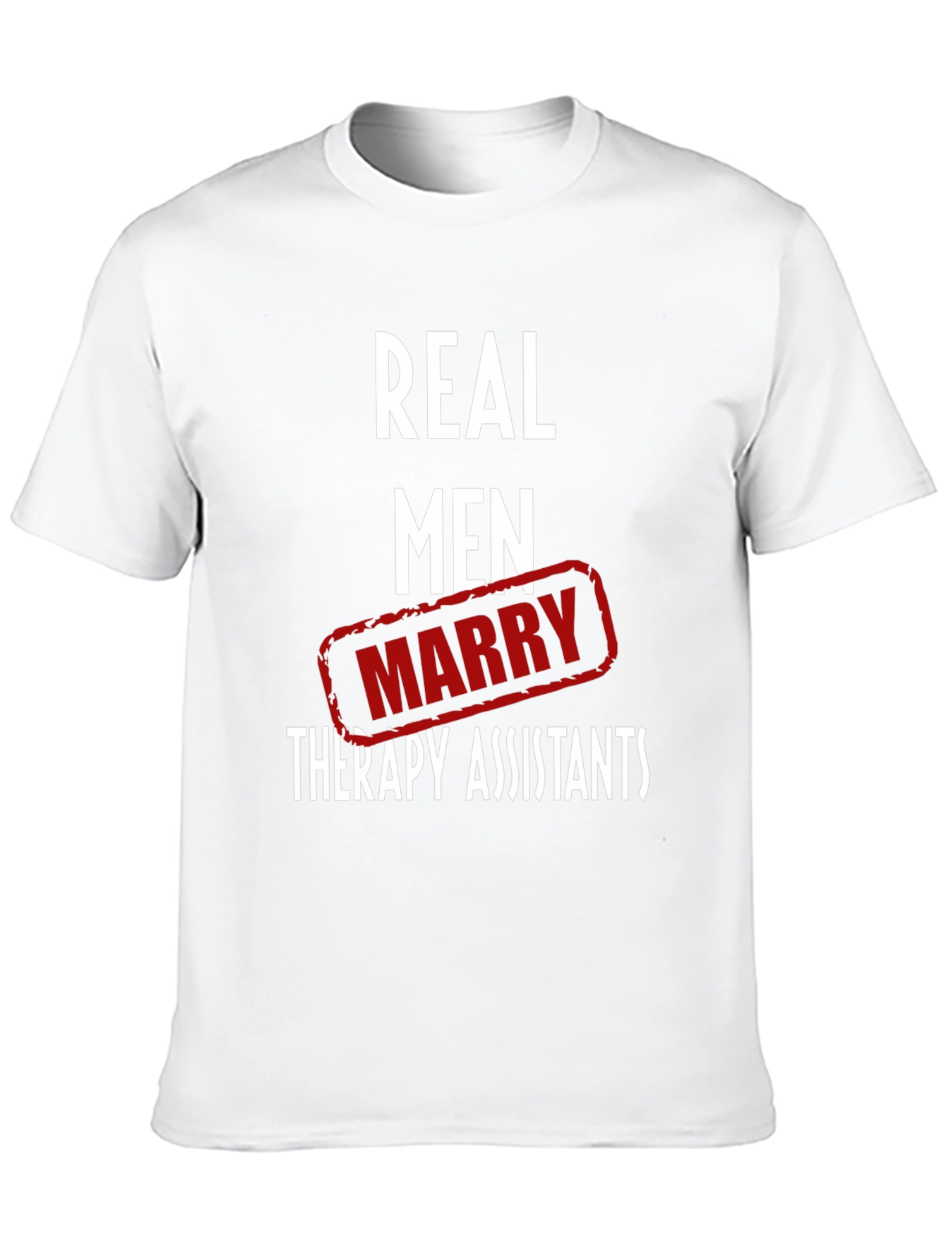 Real Men Marry Therapy Assistants T-Shirt - 10