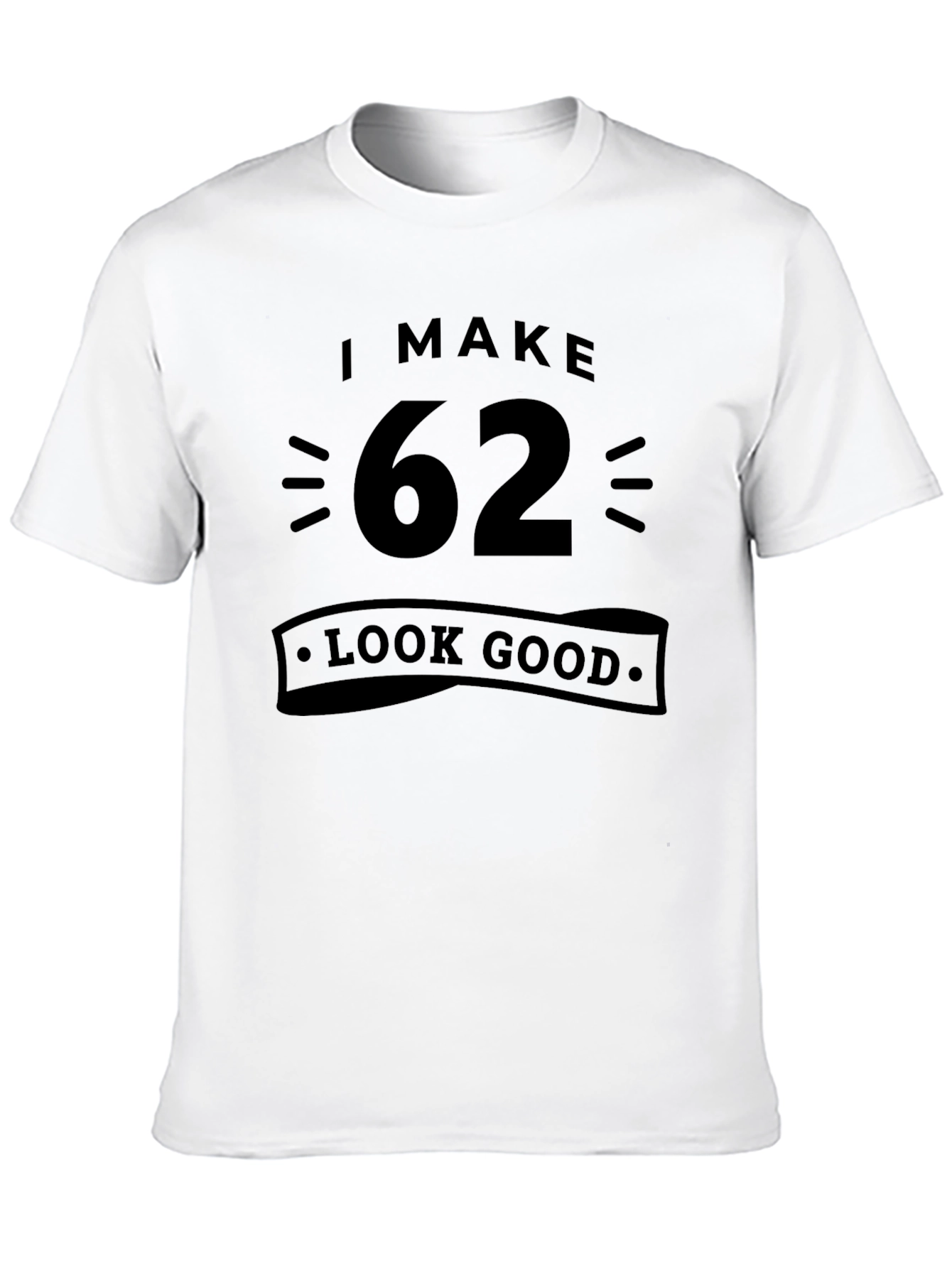 Black I Make 62 Look Good T-Shirt view 10