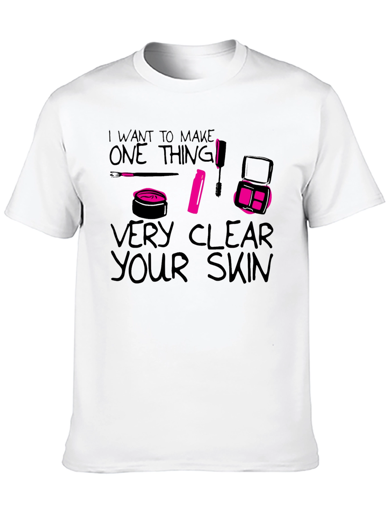 Black I Want to Make One Thing Very Clear Your Skin T-Shirt view 10