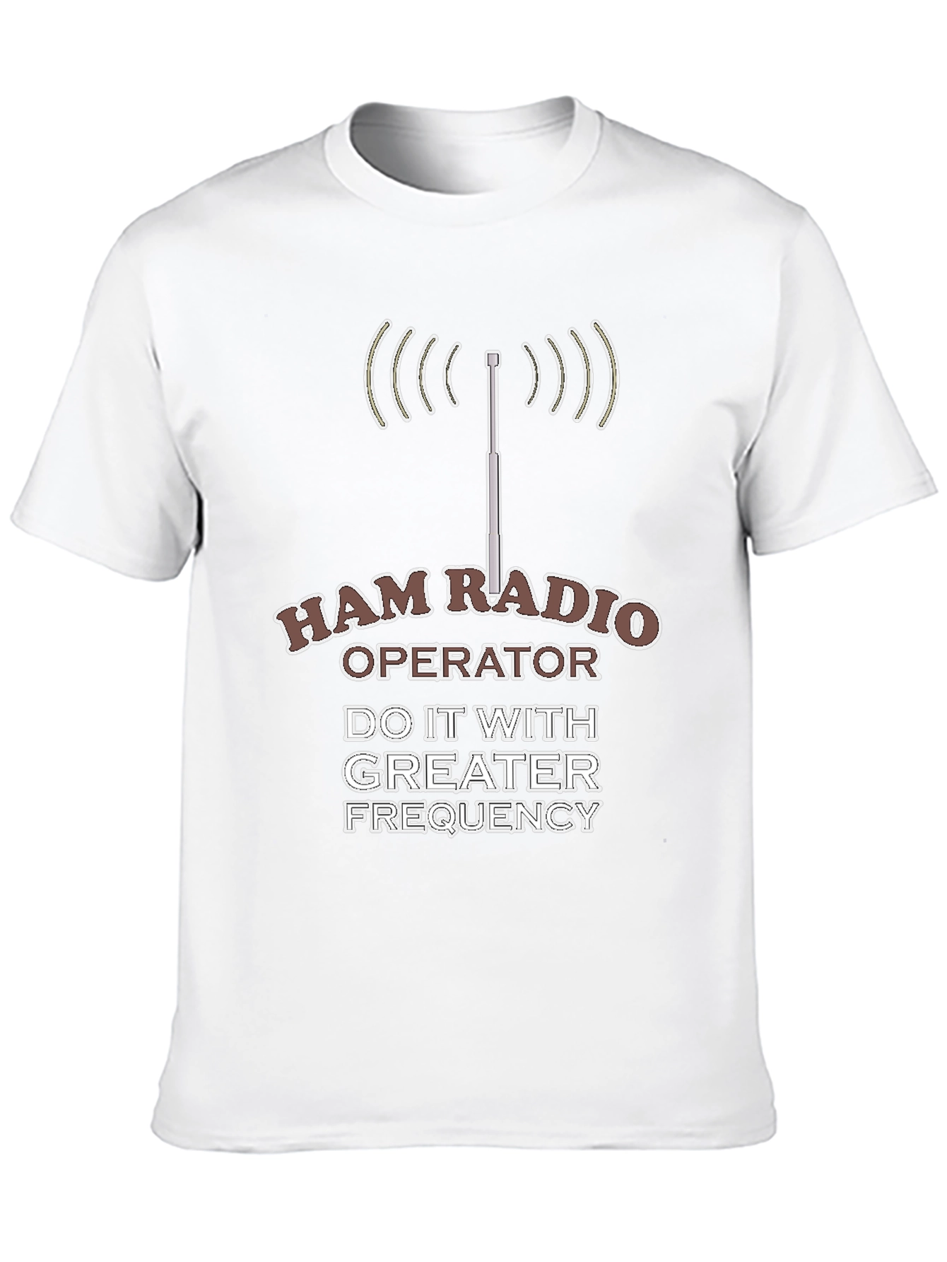 Ham Radio Operator T-Shirt - Do It With Greater Frequency! - 10