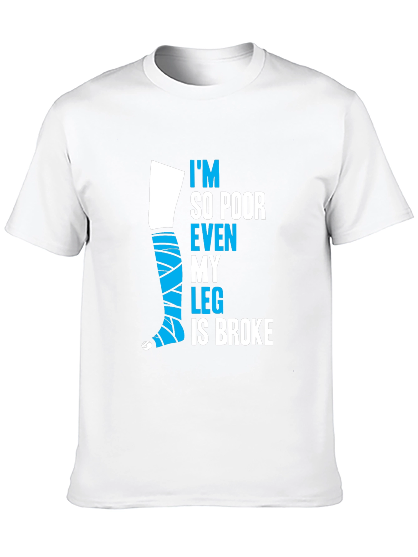 Black Funny Broke Leg T-Shirt - I'm So Poor Even My Leg is Broke view 10