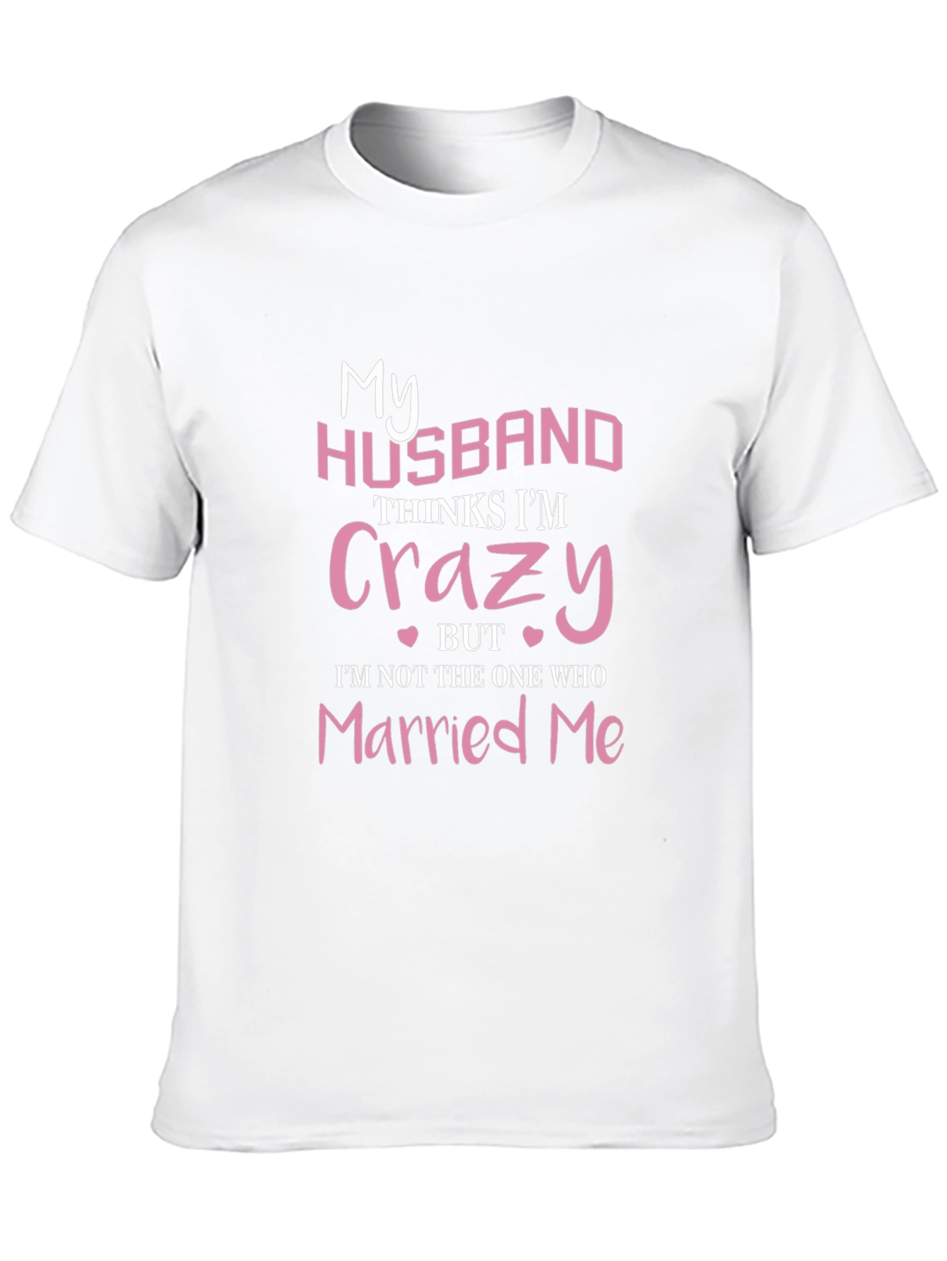 Black Funny Wife T-Shirt - My Husband Thinks I'm Crazy view 10