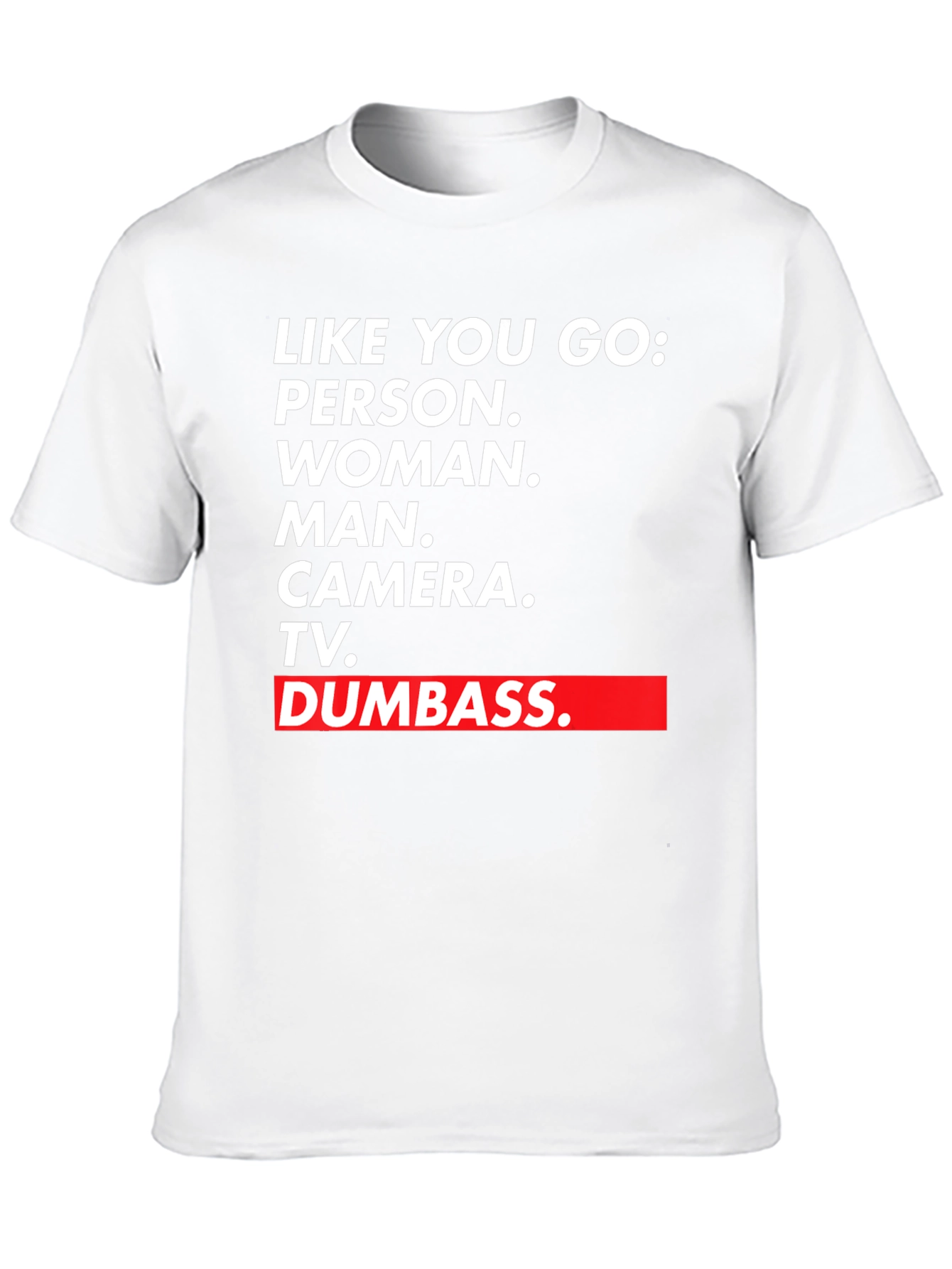 Black Like You Go T-Shirt - Person Woman Man Camera TV Dumbass view 10