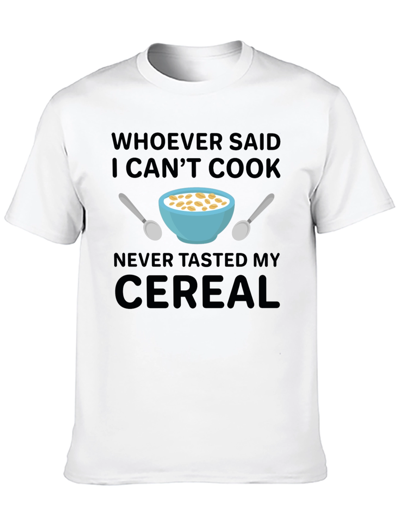 Black Funny Cereal T-Shirt - Whoever Said I Can't Cook view 10