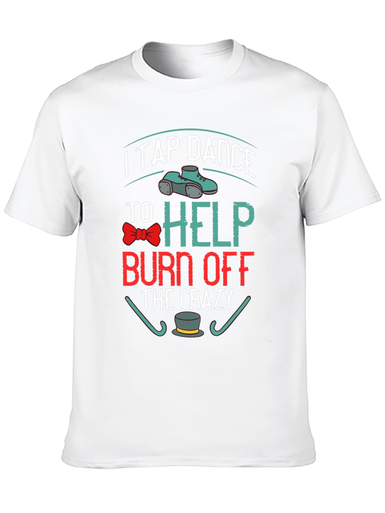 Black I Tap Dance to Burn Off the Crazy T-Shirt view 10