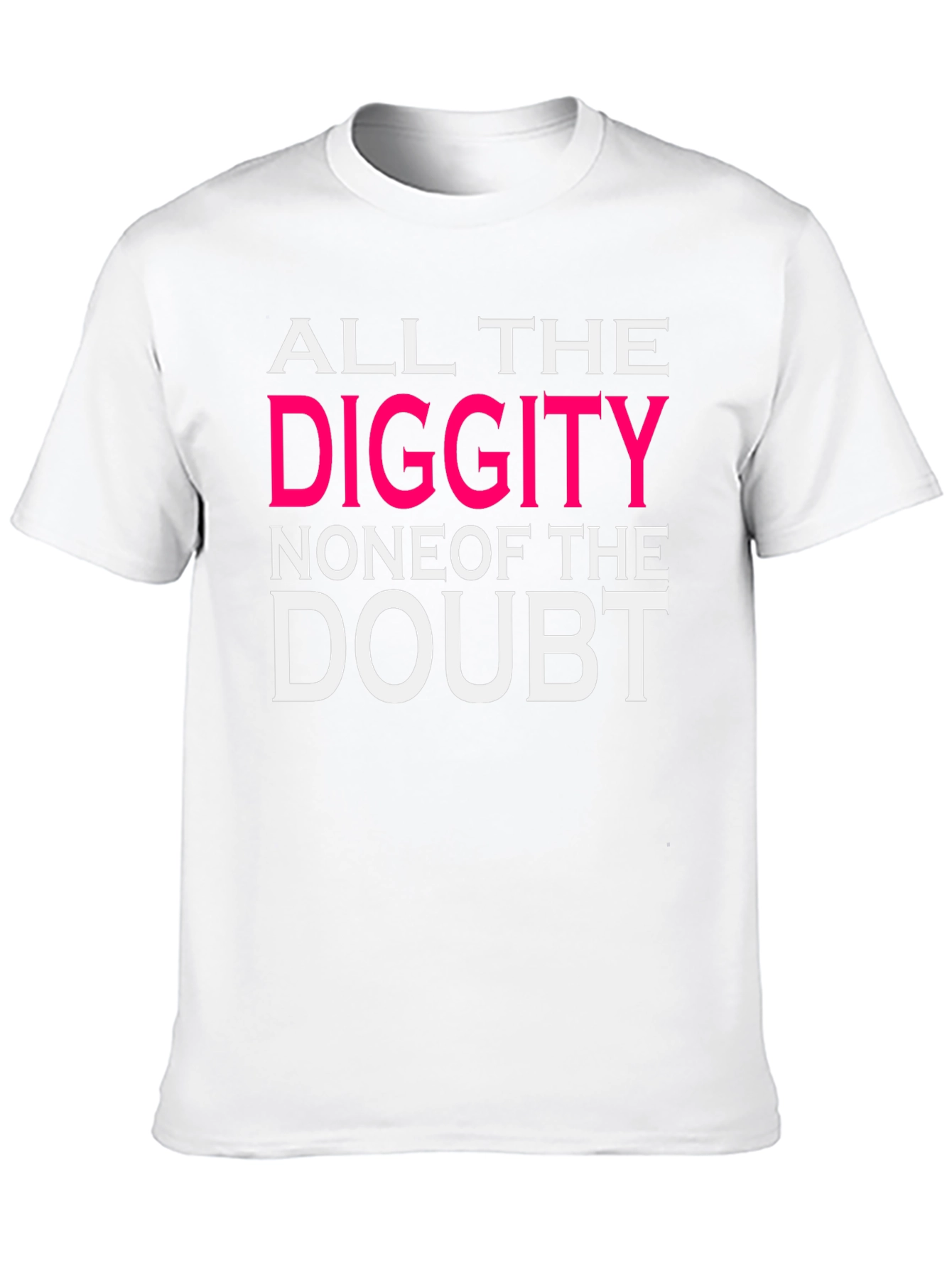 Black All the Diggity T-Shirt view 10