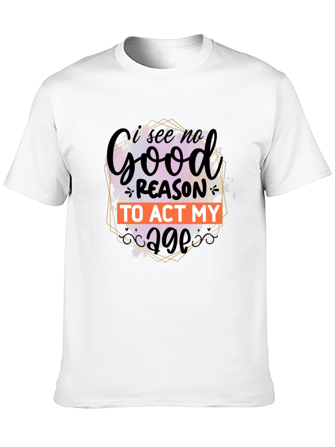 Black Funny 'I See No Good Reason to Act My Age' Graphic Tee view 10