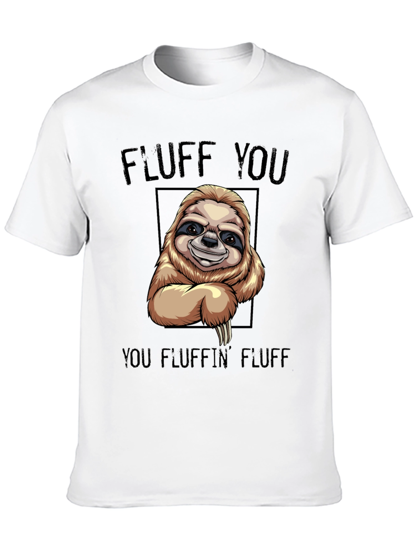 Black Funny Sloth T-Shirt - "Fluff You You Fluffin' Fluff" view 10