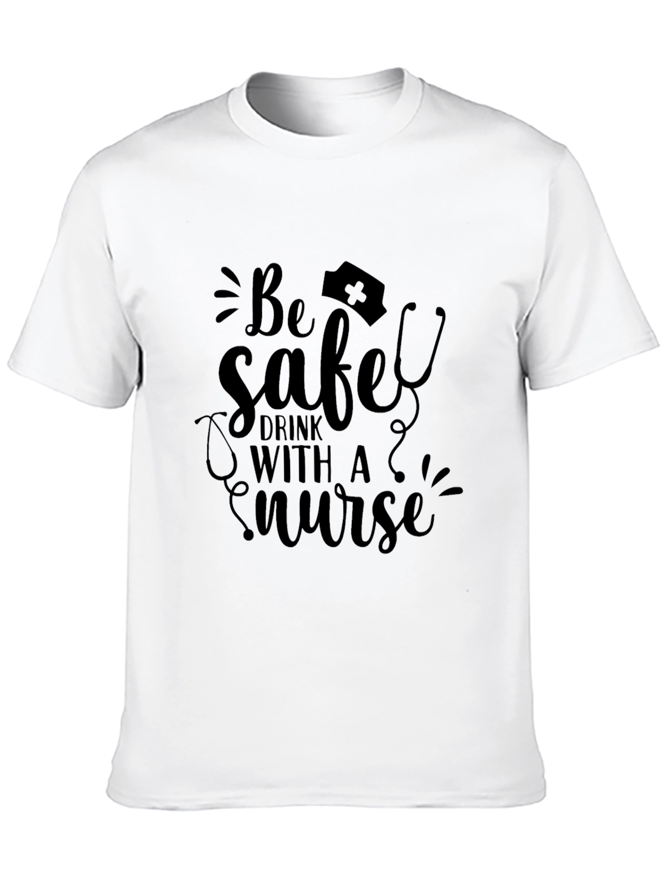 Black Be Safe, Drink with a Nurse - Novelty T-Shirt view 10