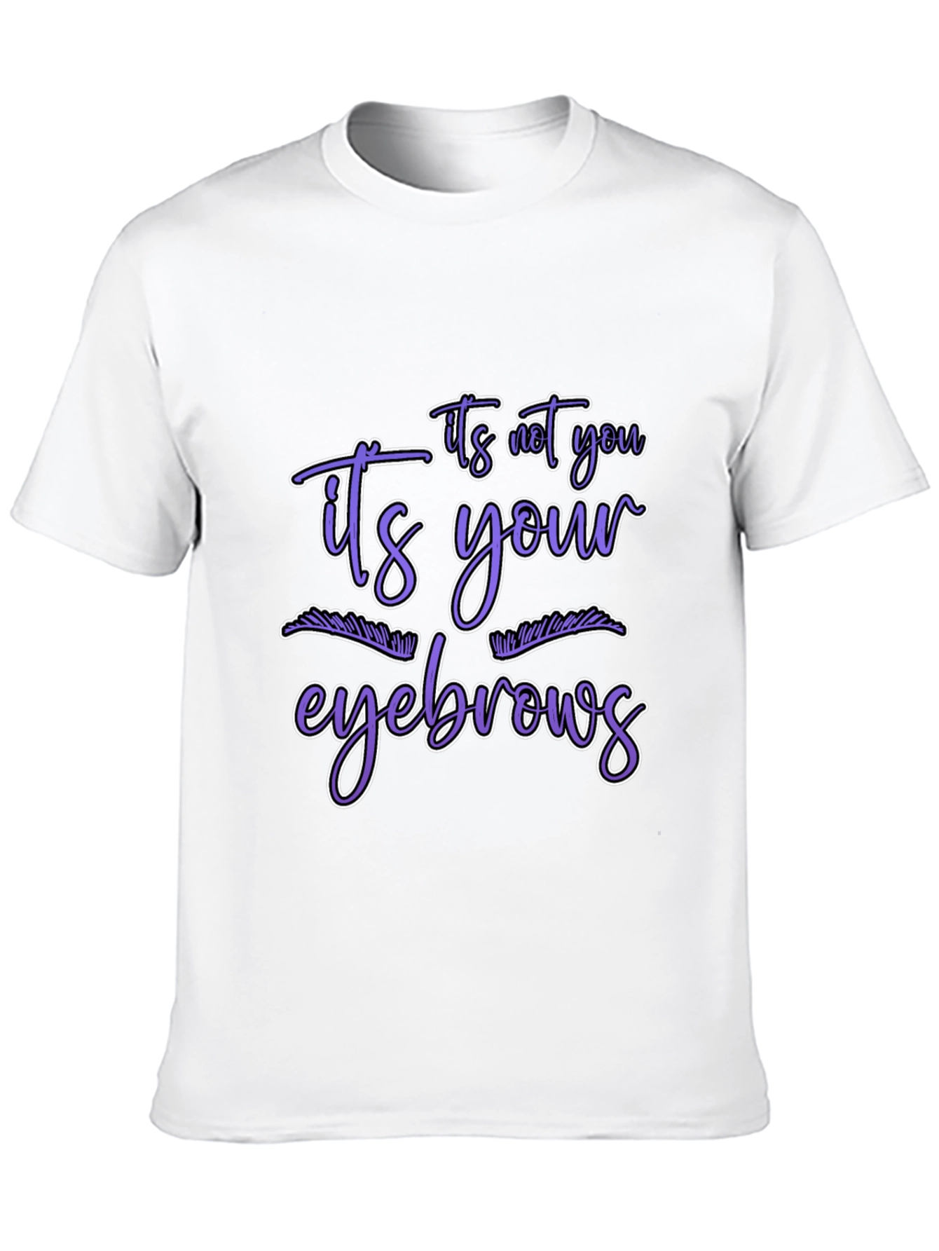Black Humorous Graphic Tee - It's Your Eyebrows view 10