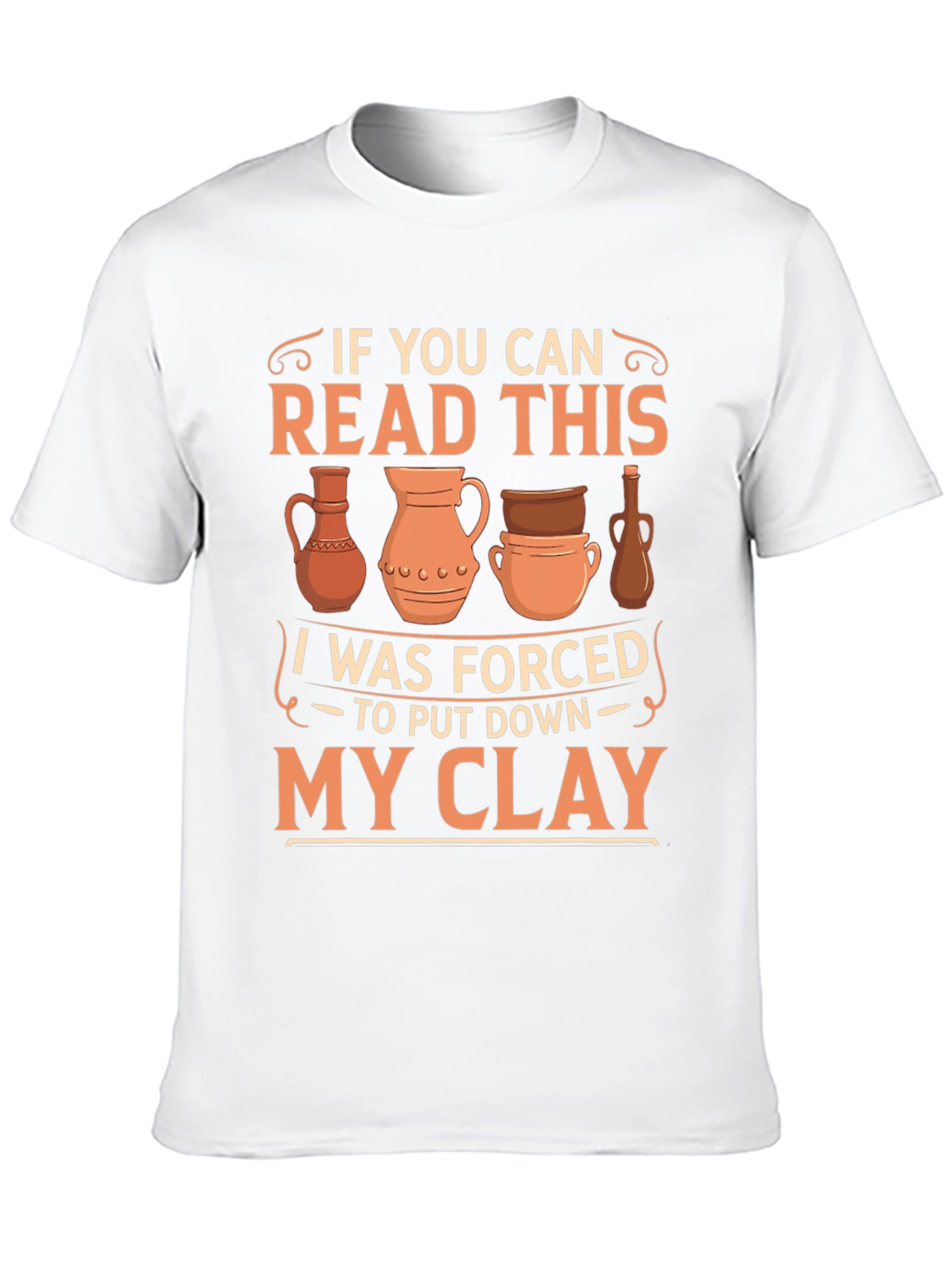 Black Pottery Lover T-Shirt: If You Can Read This, I Was Forced To Put Down My Clay view 10