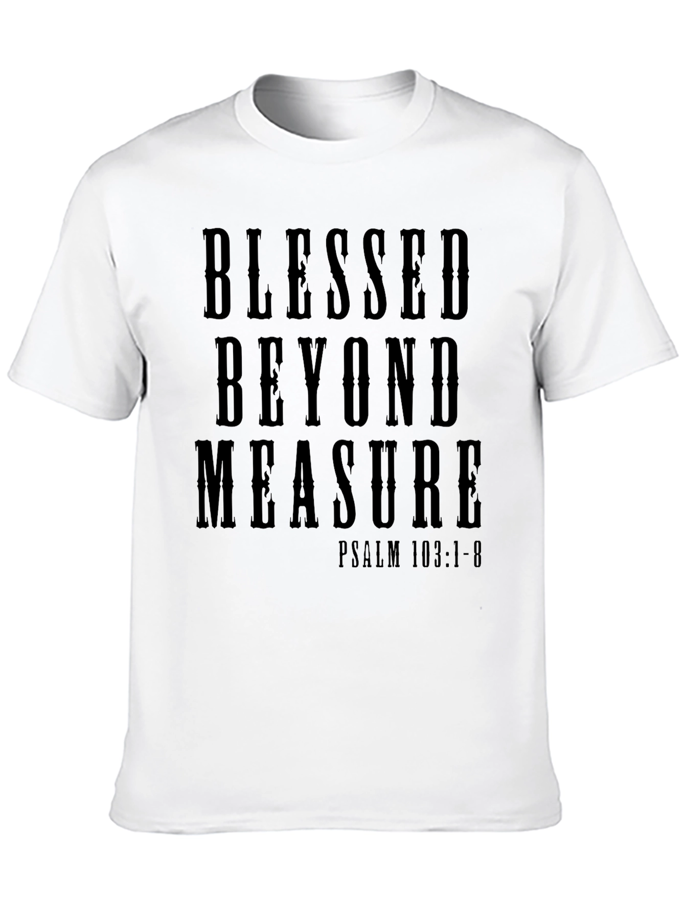 Black Blessed Beyond Measure T-Shirt - Psalm 103:1-8 view 10
