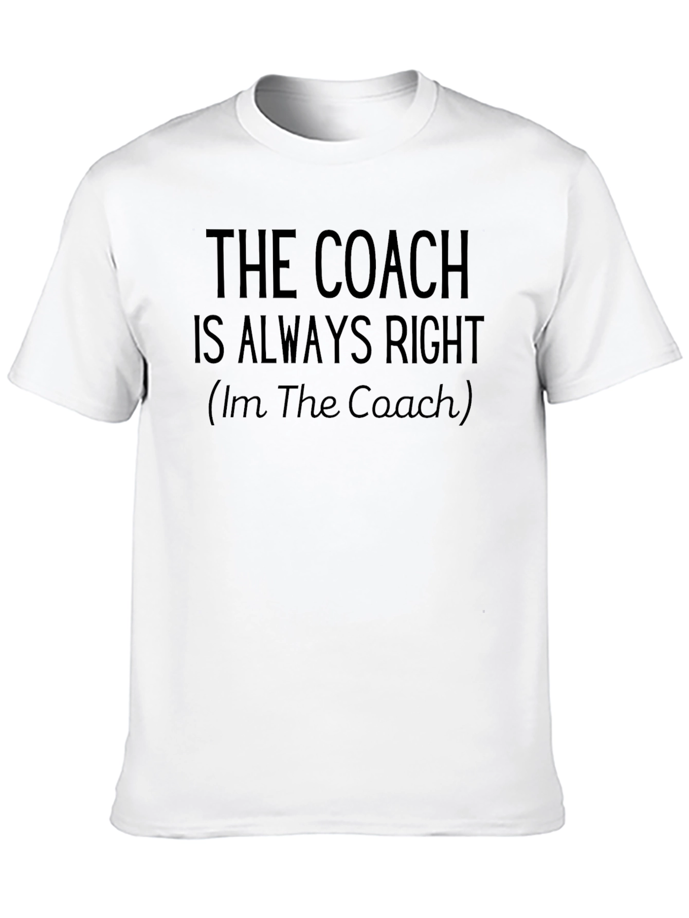 Black The Coach Is Always Right Black T-Shirt view 10