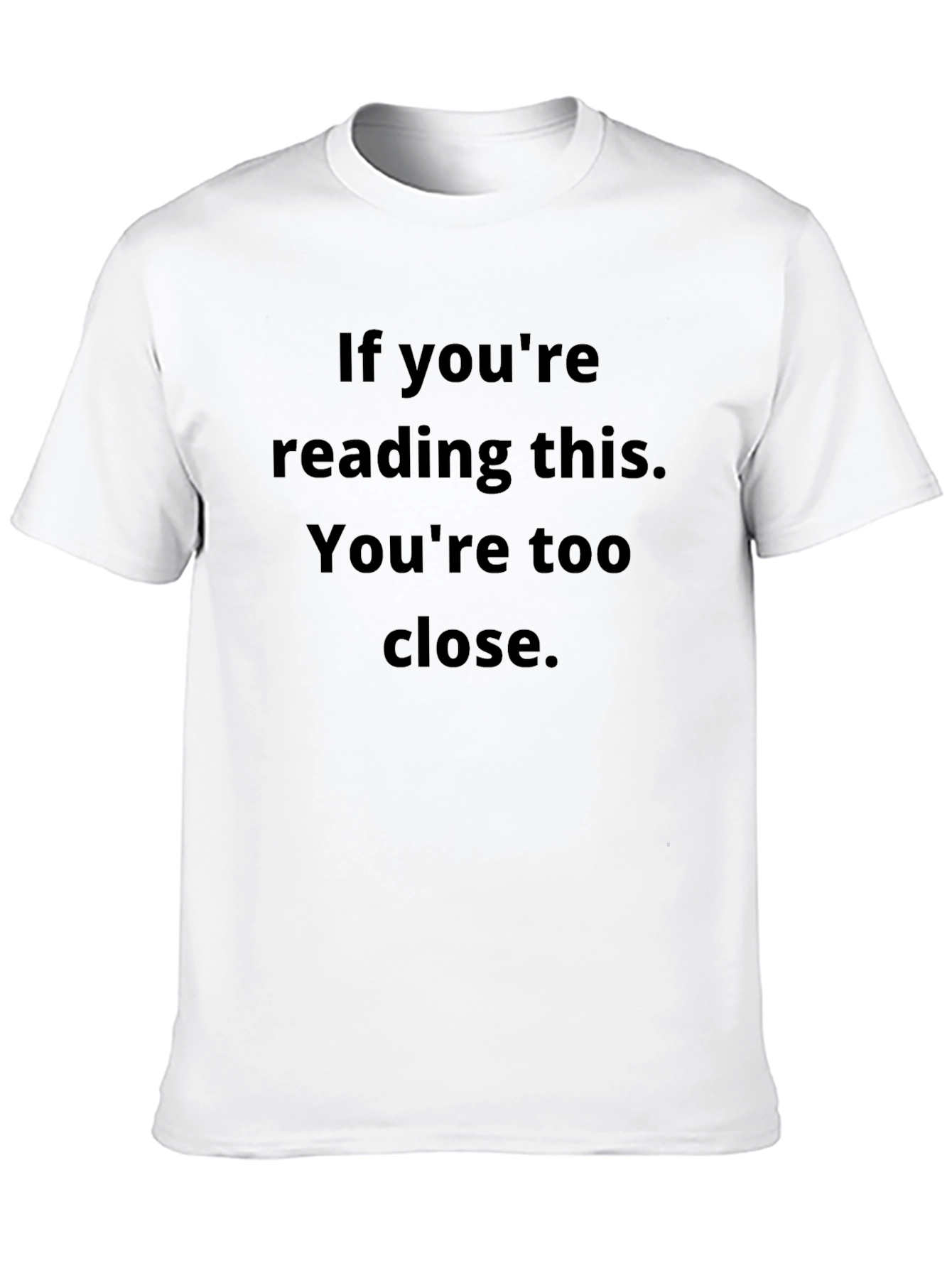 Black Funny "You're Too Close" Black Graphic T-Shirt view 10