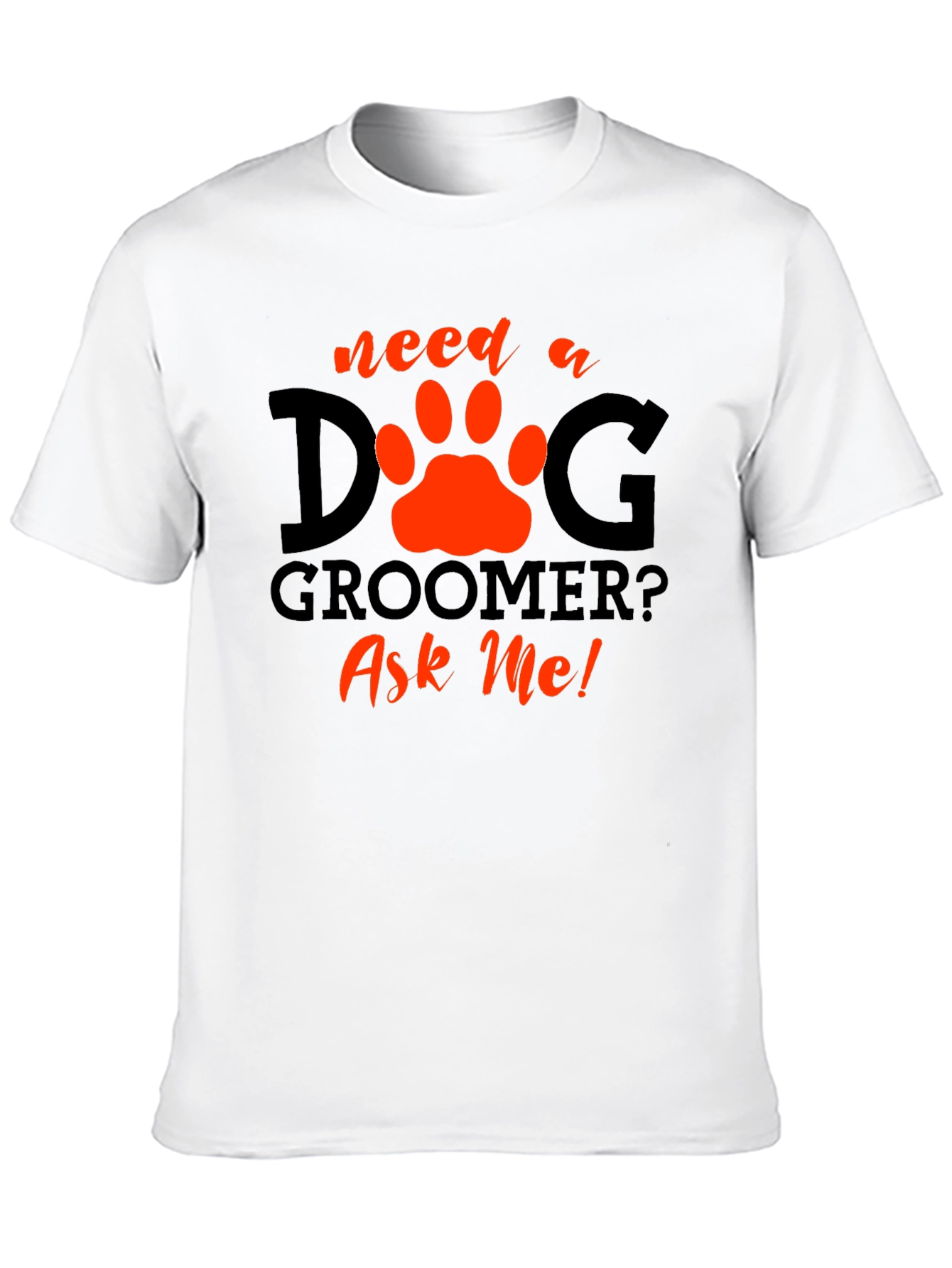 Black Need a Dog Groomer? Ask Me! Black T-Shirt view 10