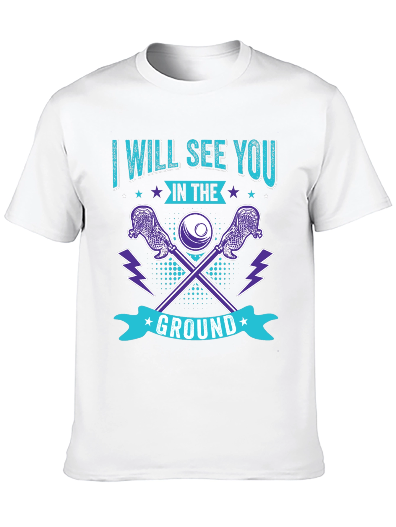 Lacrosse T-Shirt: I Will See You in the Ground - 10