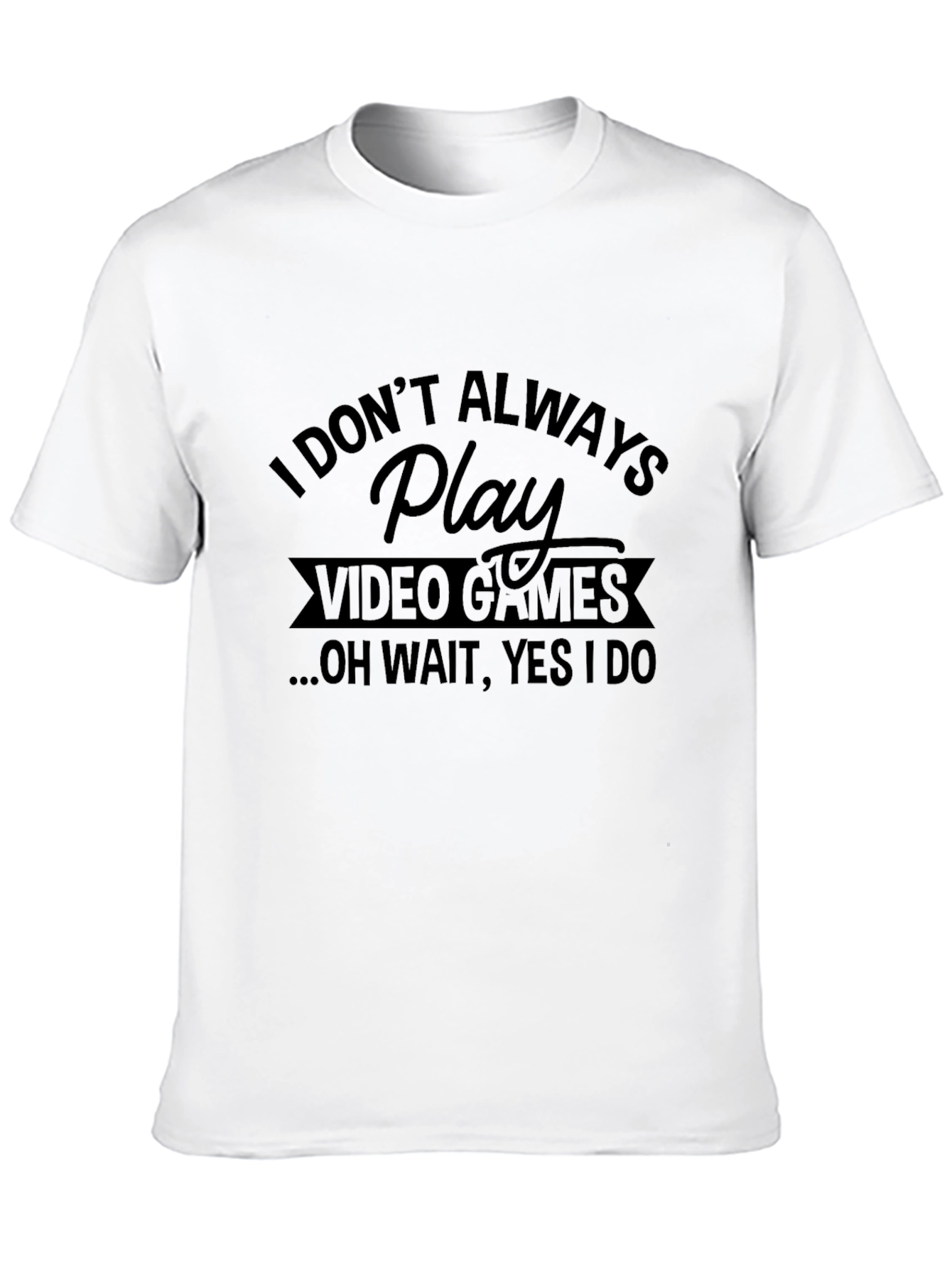 Black I Don't Always Play Video Games Black T-Shirt view 10